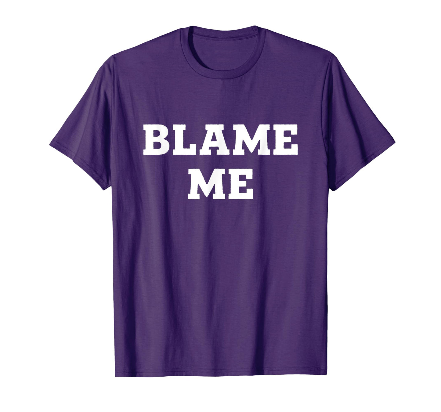 Blame Me T-Shirt