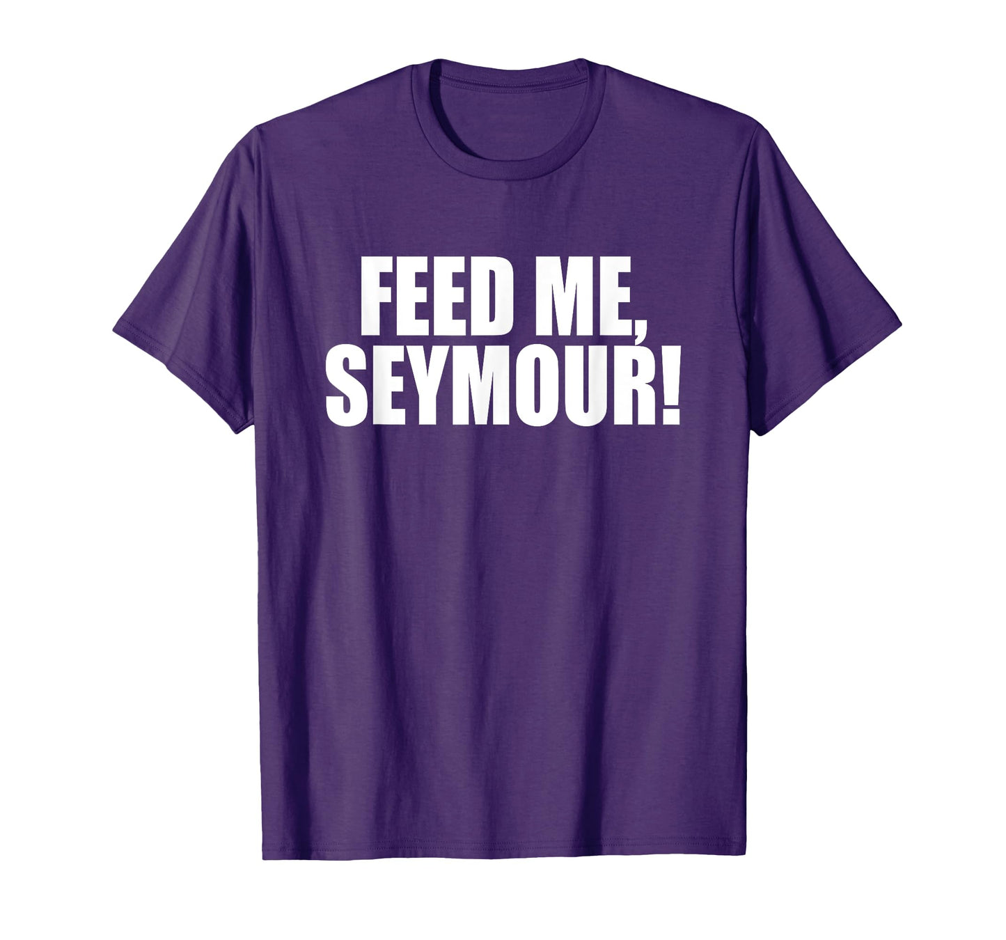 Feed Me, Seymour! A Memorable Trivia Saying Quote A Favorite T-Shirt