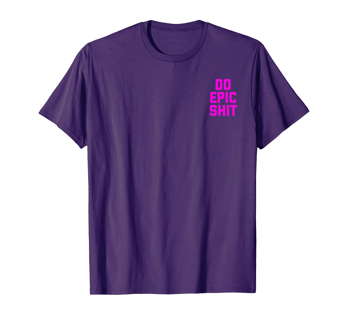 Do Epic Shit T-Shirt