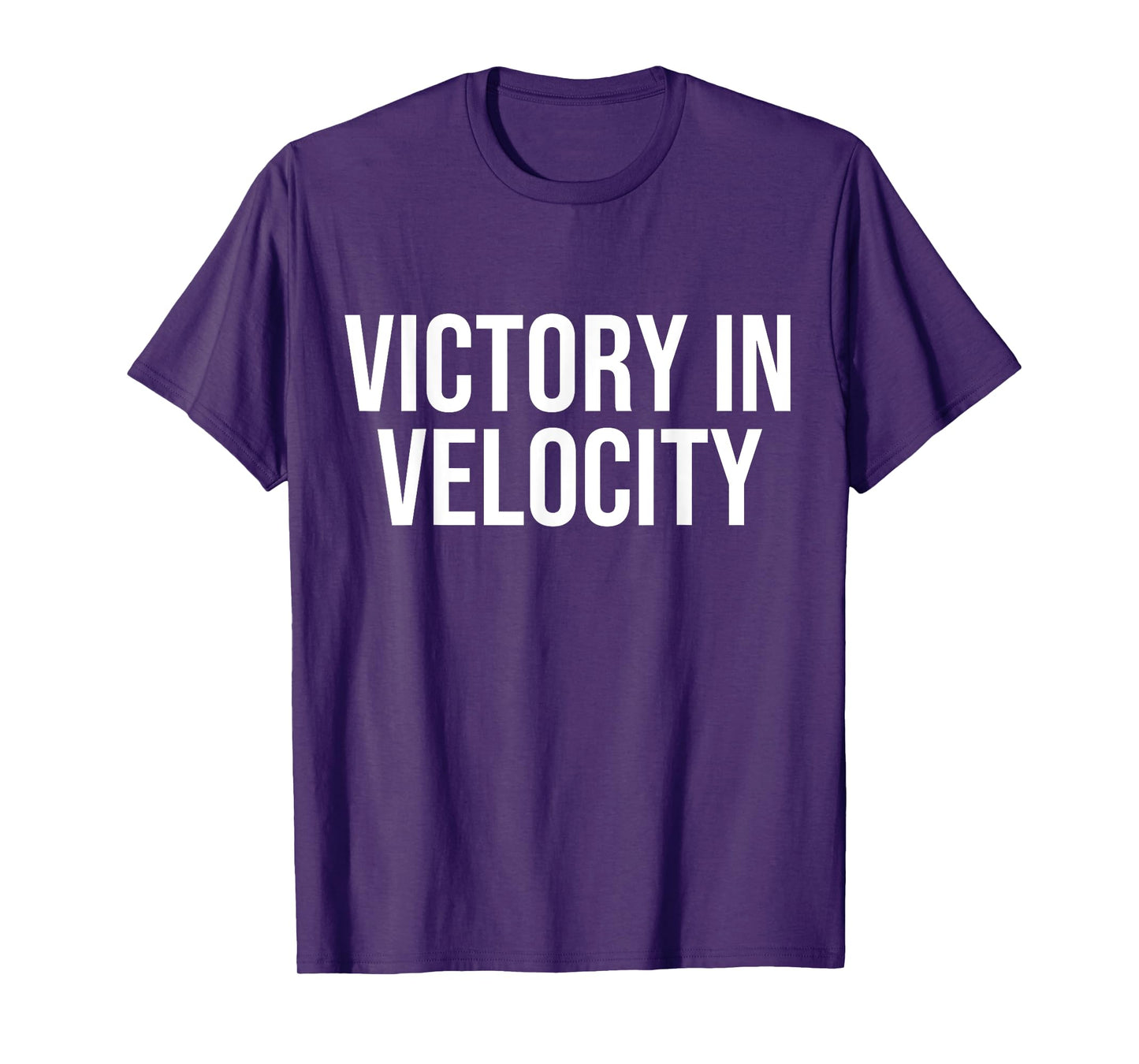 Victory In Velocity Funny T-Shirt