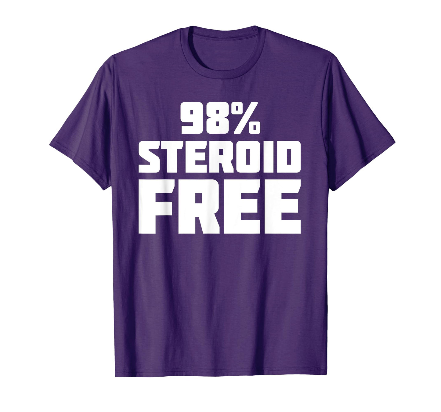 98% Steroid Free | Funny Novelty Sarcastic T-Shirt T-Shirt