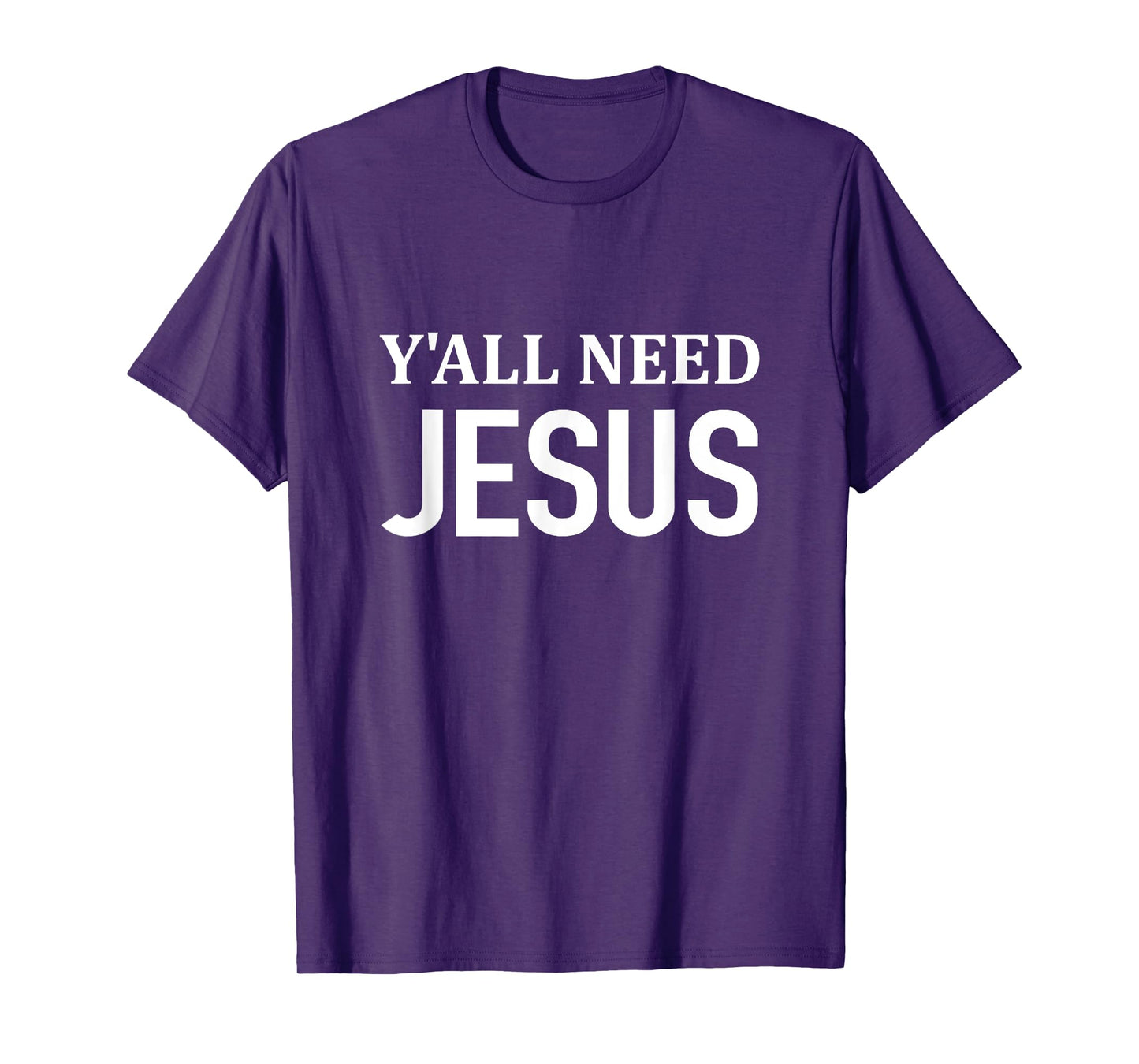 Y'all Need JESUS - Christianity Church Religious T-Shirt T-Shirt