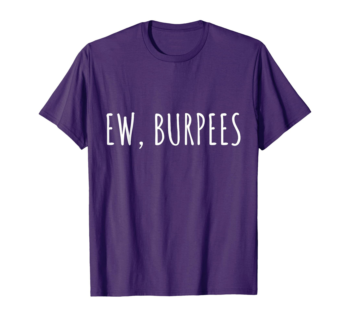 EW, BURPEES - Funny Gym Workout T-Shirt