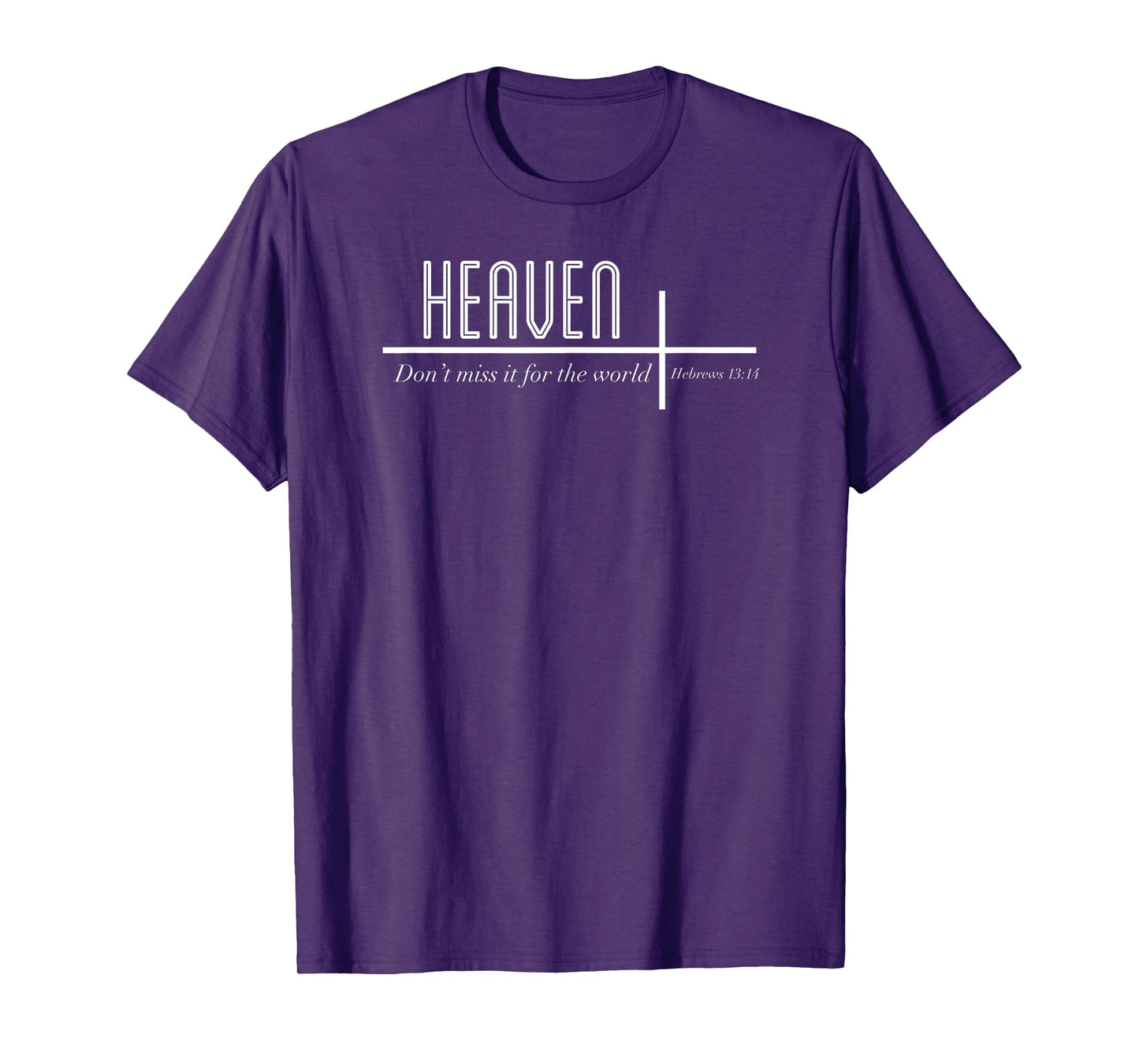 Heaven Don't Miss it for the World Christian John 3:16 T-Shirt