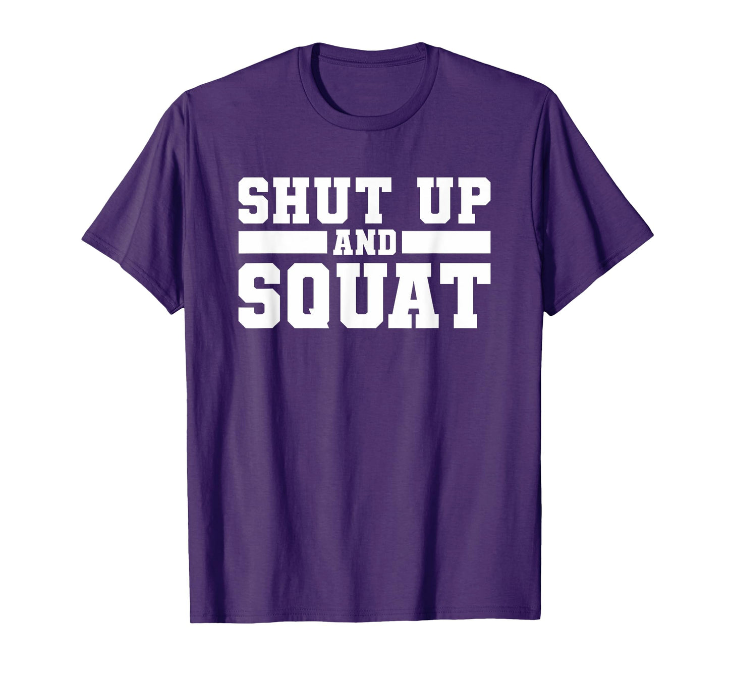 Shut Up And Squat Workout Fitness Deadlift T-Shirt