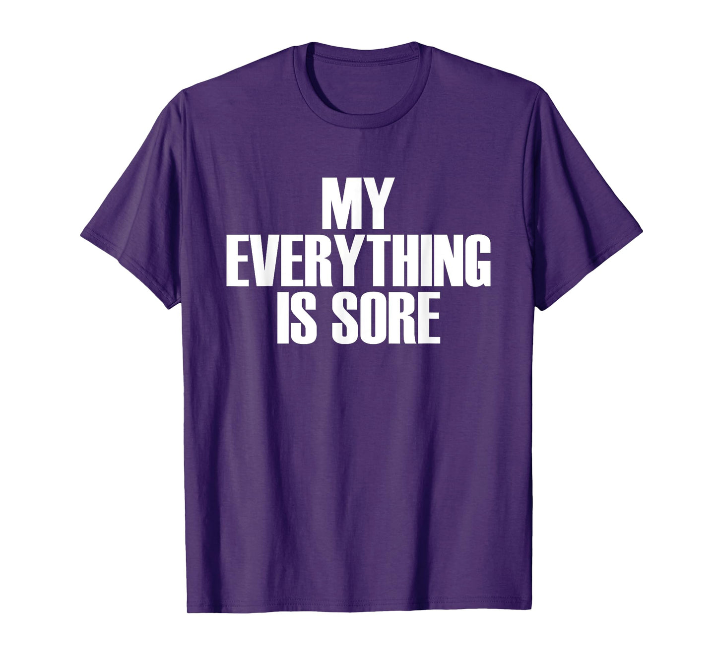 My Everything Is Sore - Popular Gym Quote T-Shirt T-Shirt