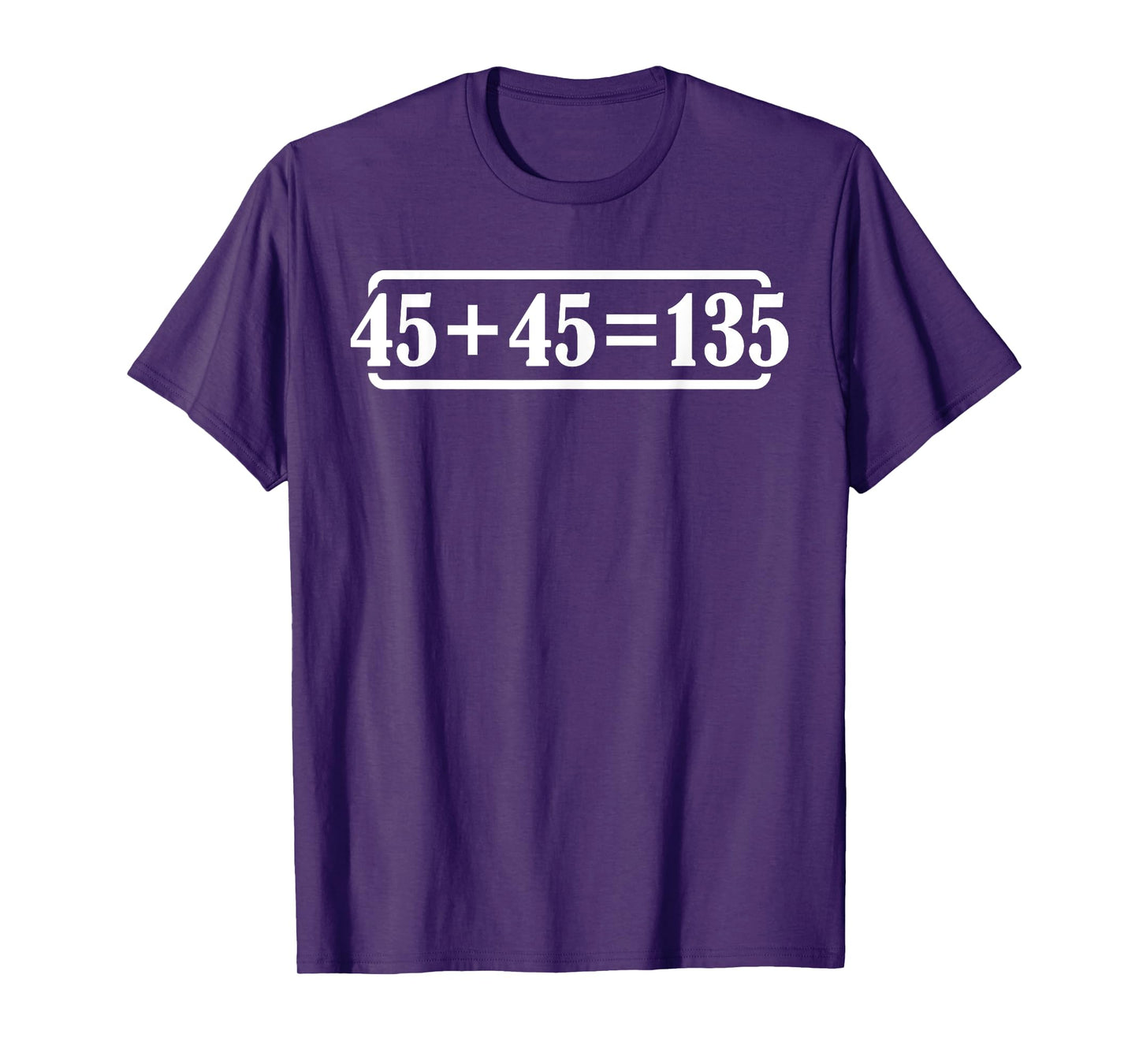 45 + 45 = 135 |------ T-Shirt