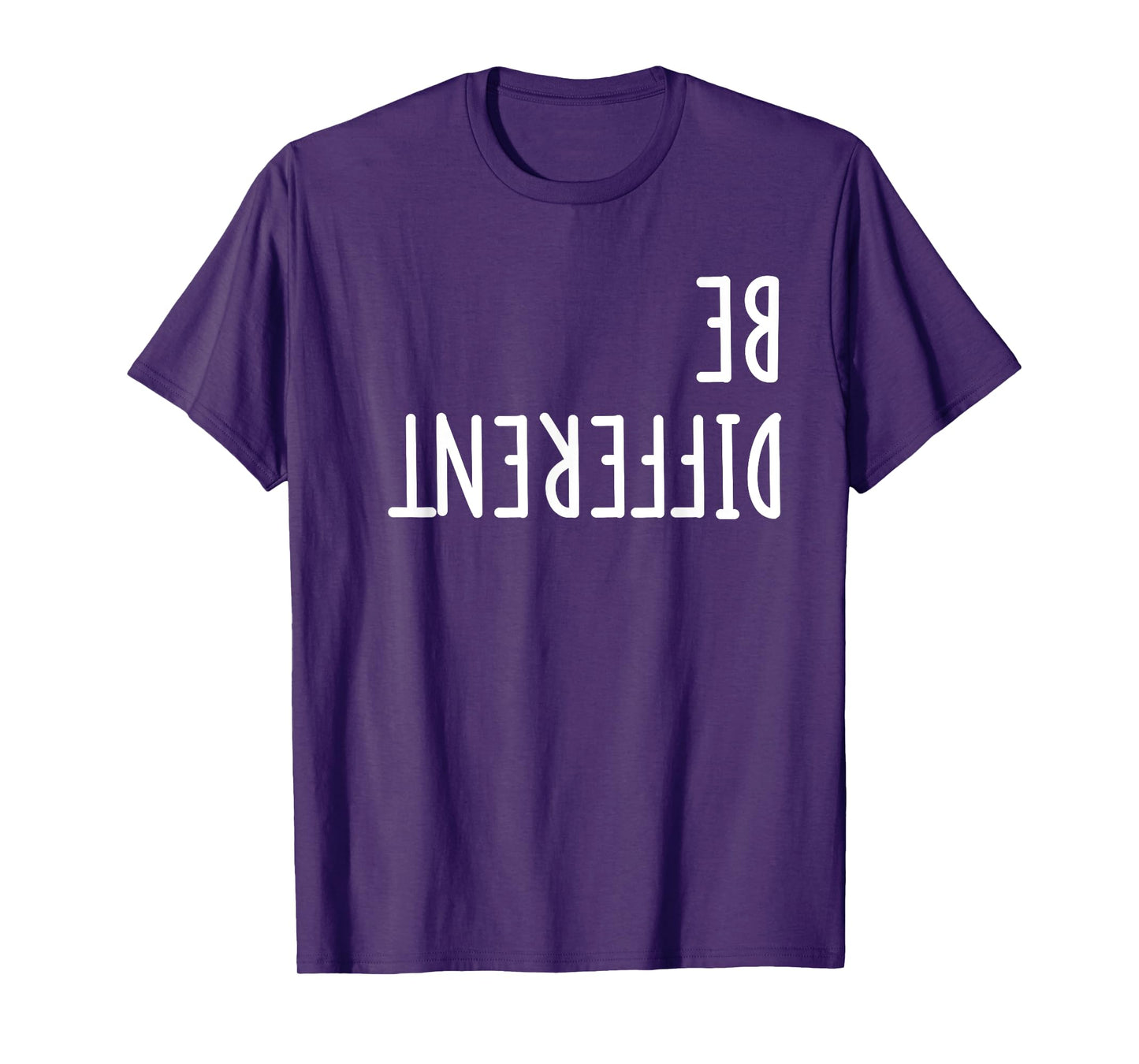 Be Different Upside Down Funny shirt - men women kids T-Shirt