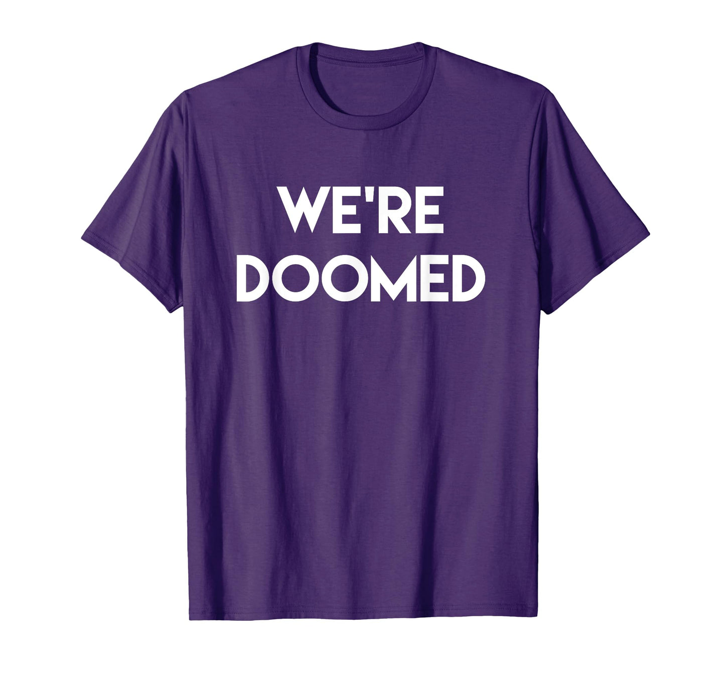 We're Doomed Funny T-Shirt