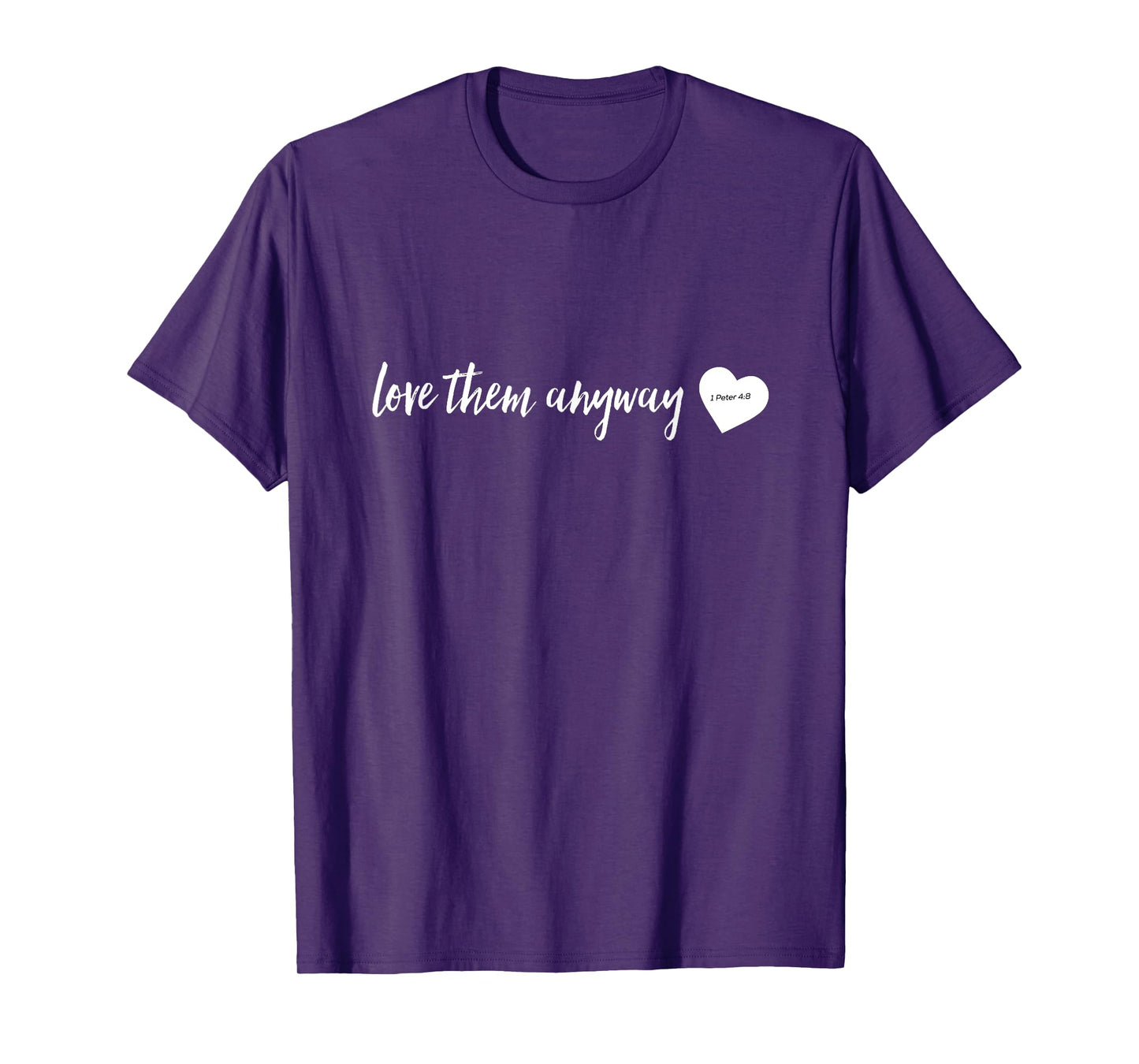 Love Them Anyway Inspirational Christian shirts T-Shirt