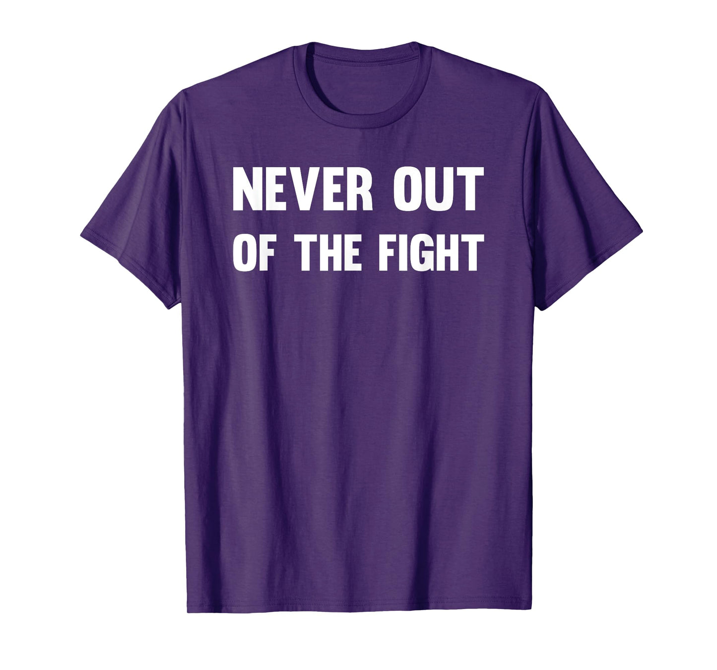Never Out of The Fight Motivational Workout Fitness Sports T-Shirt