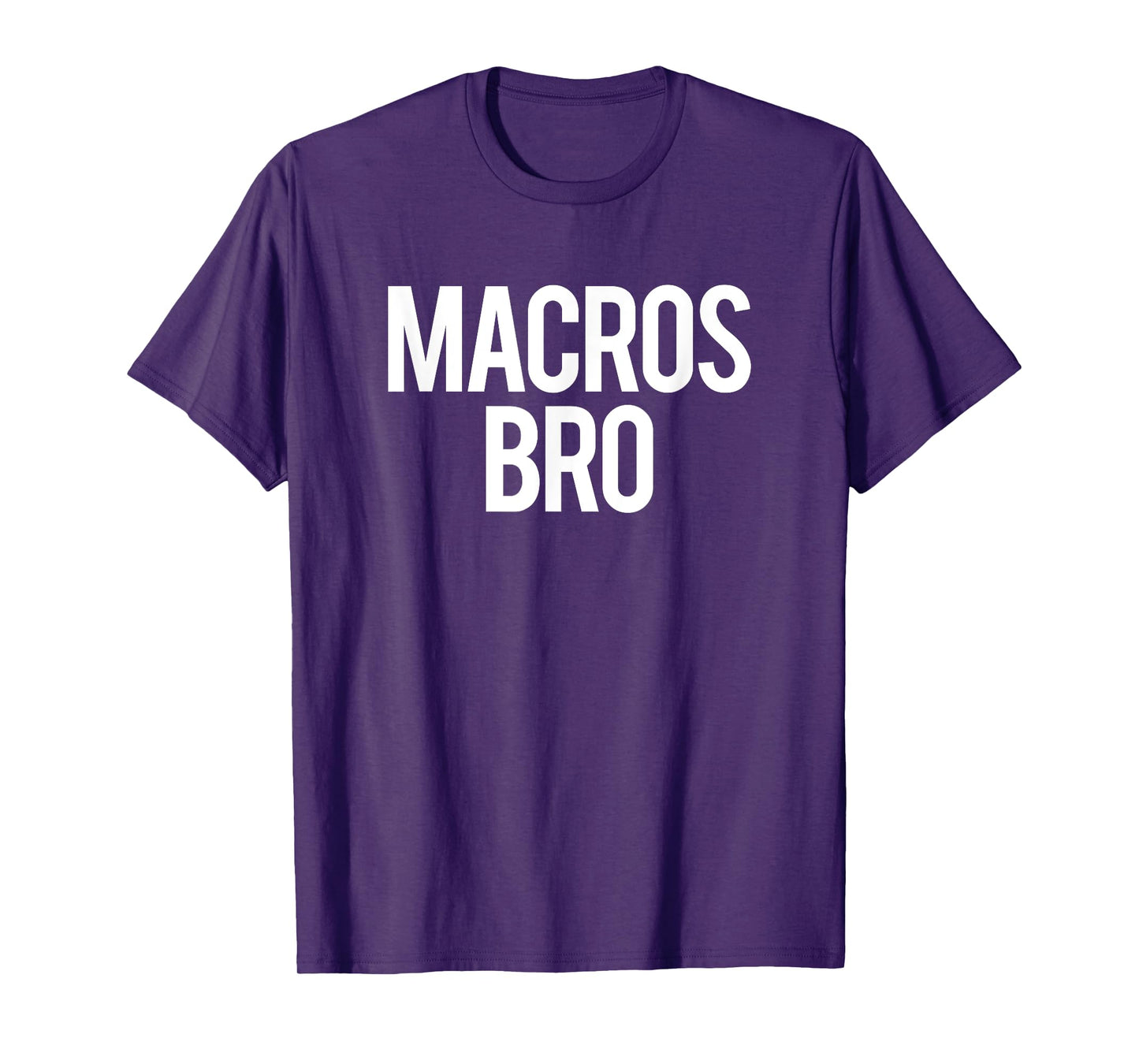 Macros Bro Funny Gym Saying Weightlifting Workout Fitness T-Shirt