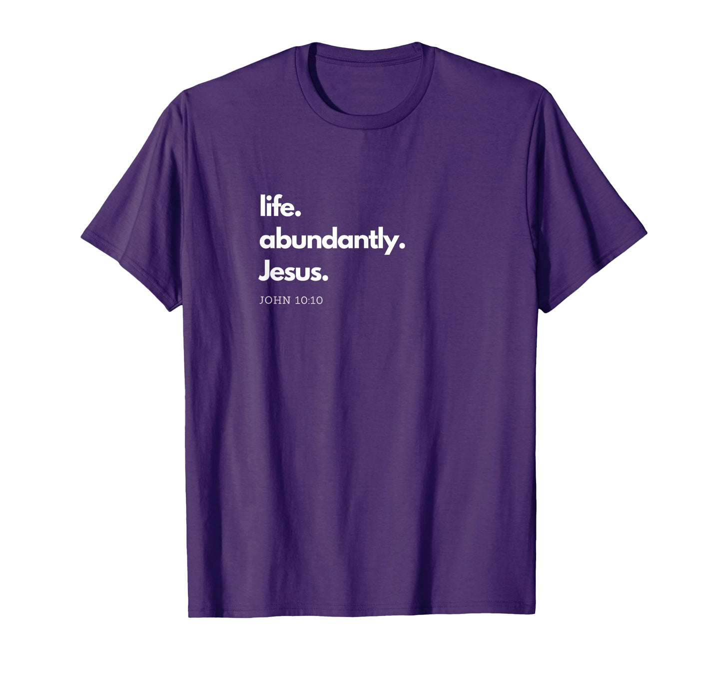 "Life. Abundantly. Jesus." Inspirational Christian design. T-Shirt