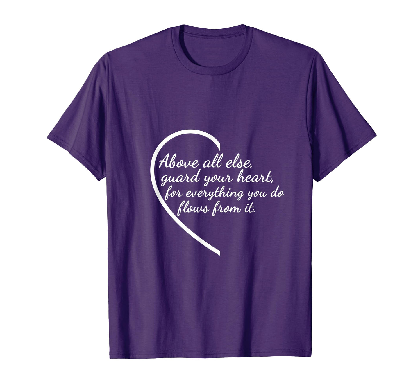 Above All Else Guard Your Heart Proverbs 4:23 Verse T-Shirt