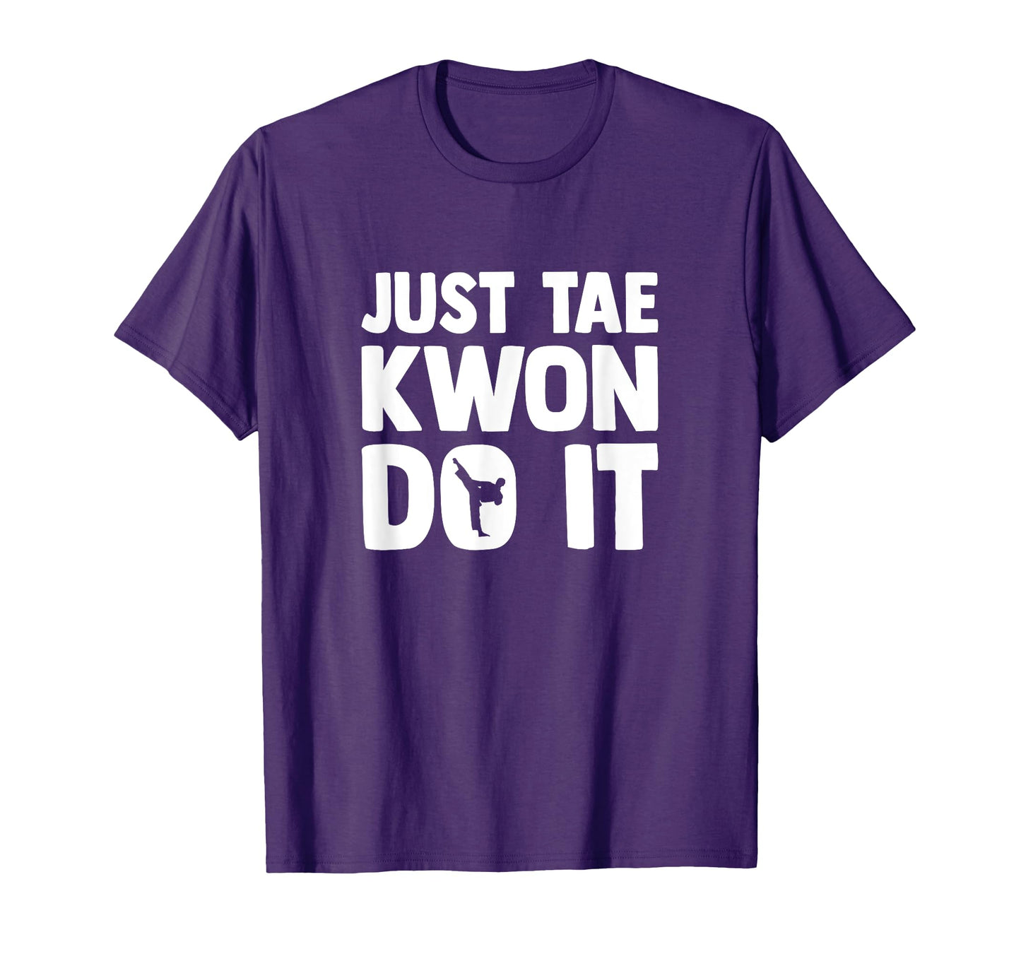 Taekwondo Saying Tae Kwon Do Funny Taekwondo T-Shirt