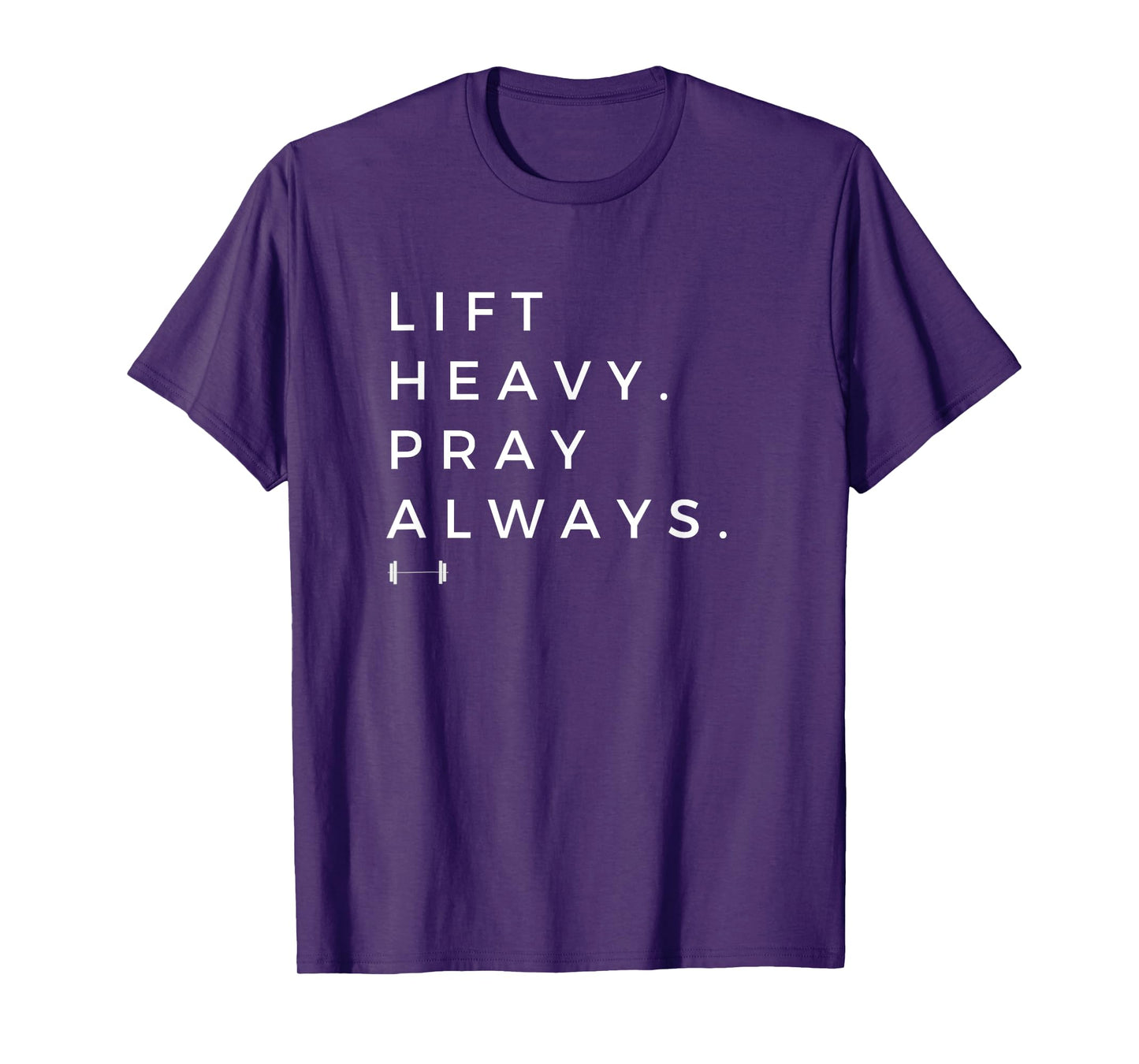 Lift Heavy Pray Always Gym Powerlifting Christian T-Shirt