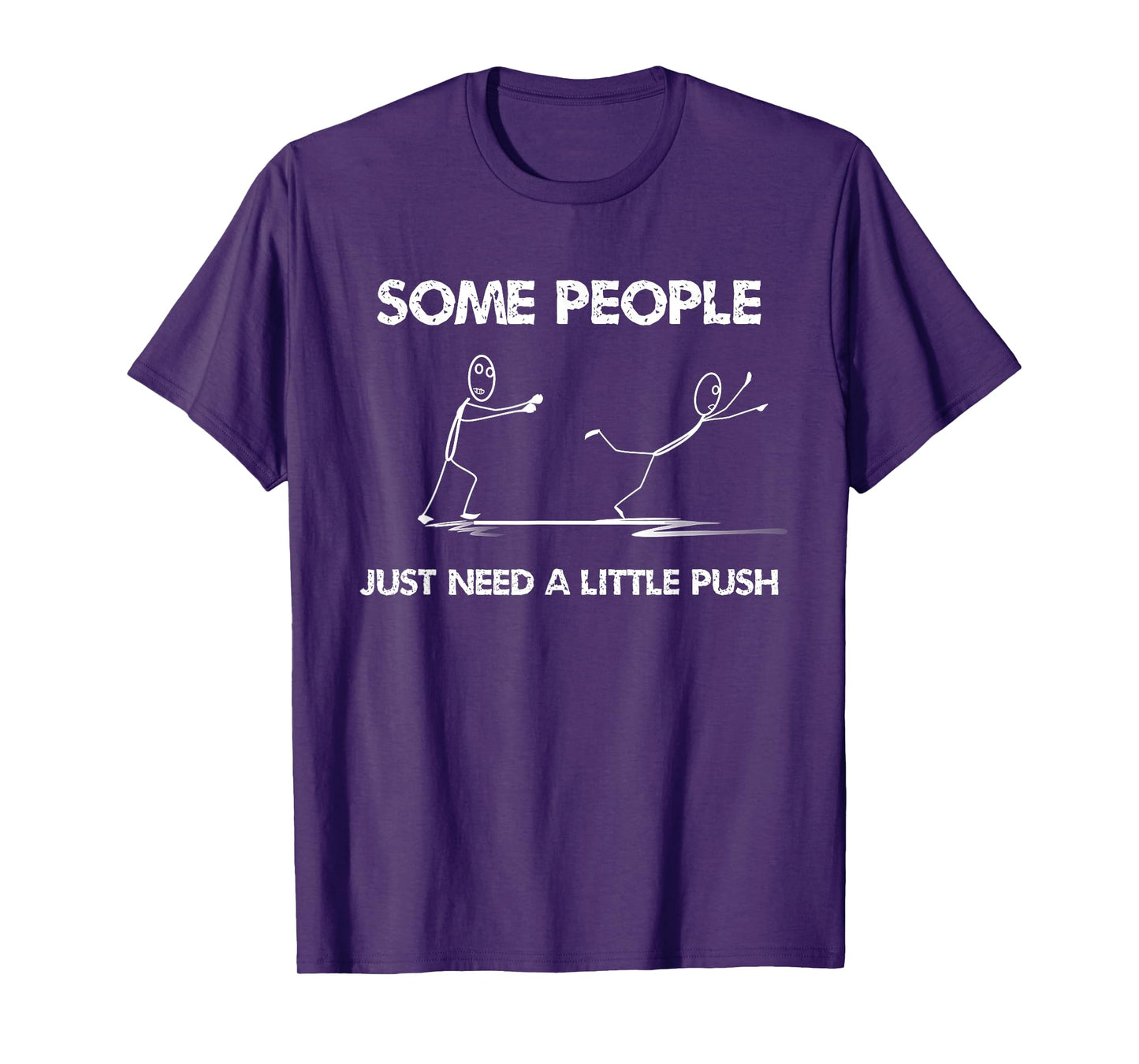 Funny Stick Figure Some People Just Need A Little Push T-Shirt