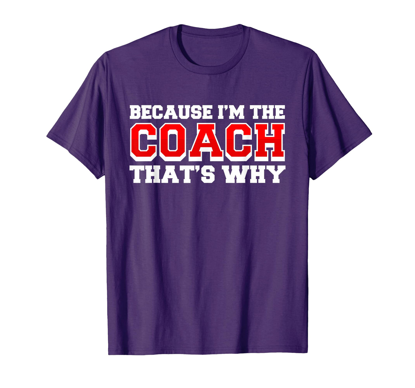 Because Im The Coach Thats Why Funny Coach Print T-Shirt