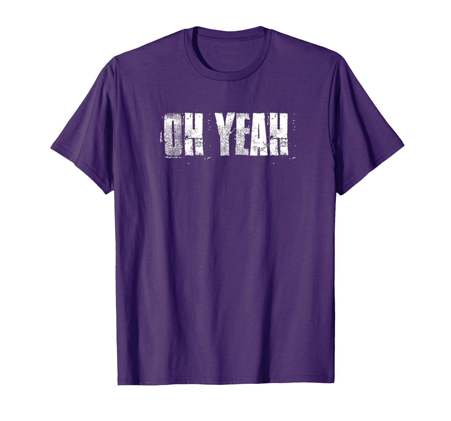 Oh Yeah insperational Positive Motivational Gym Workout T-Shirt