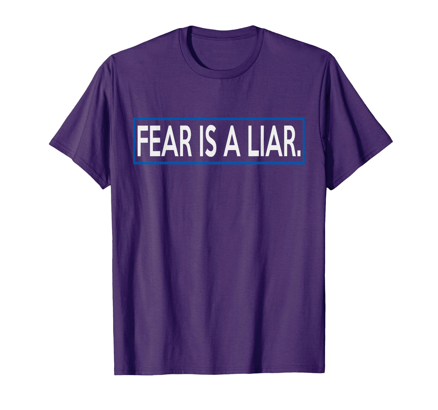 Fear Is A Liar T-Shirt Positive Message Gift For Men, Women T-Shirt