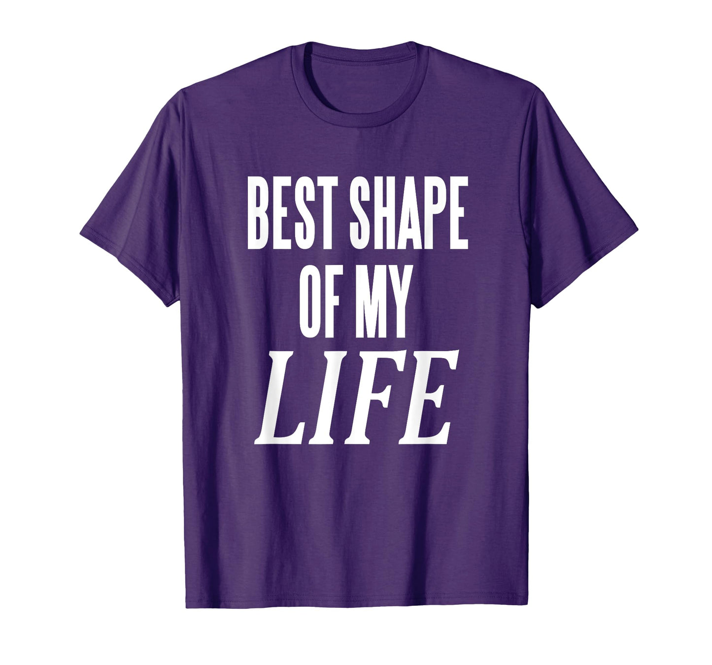 Best Shape Of My Life Workout Exercise Gym T-Shirt