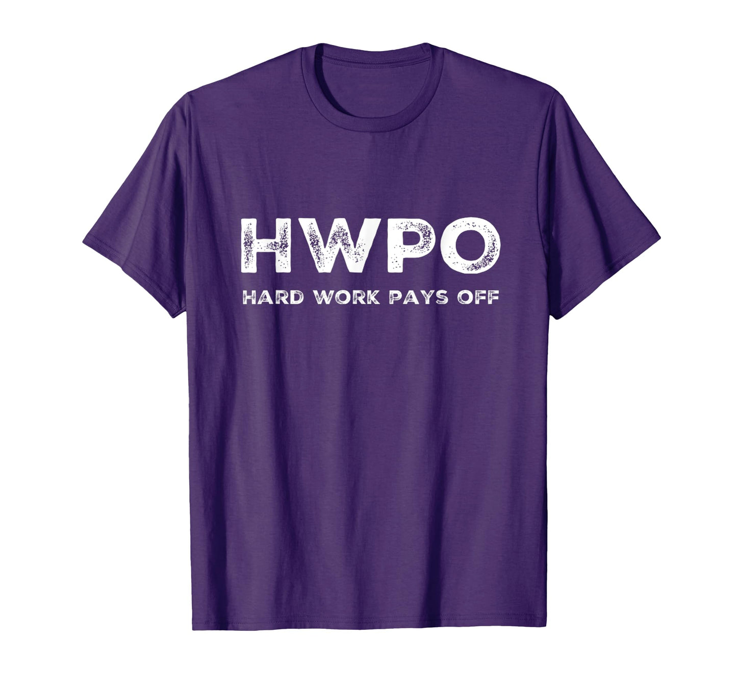 HWPO Hard Work Pays Off. Workout and Life Statement T-Shirt