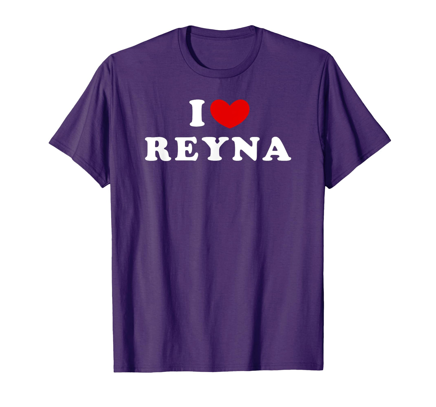I Love Reyna, I Heart Reyna T-Shirt