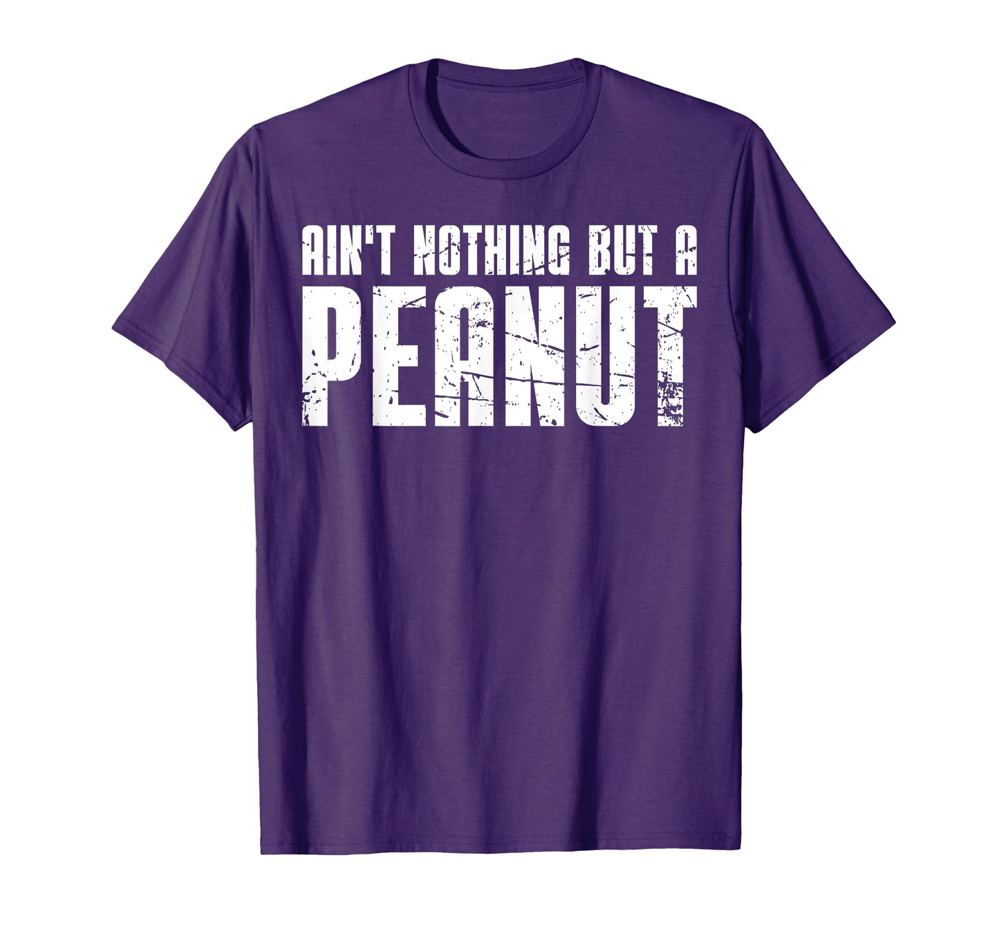 Ain't Nothing But a Peanut T-Shirt