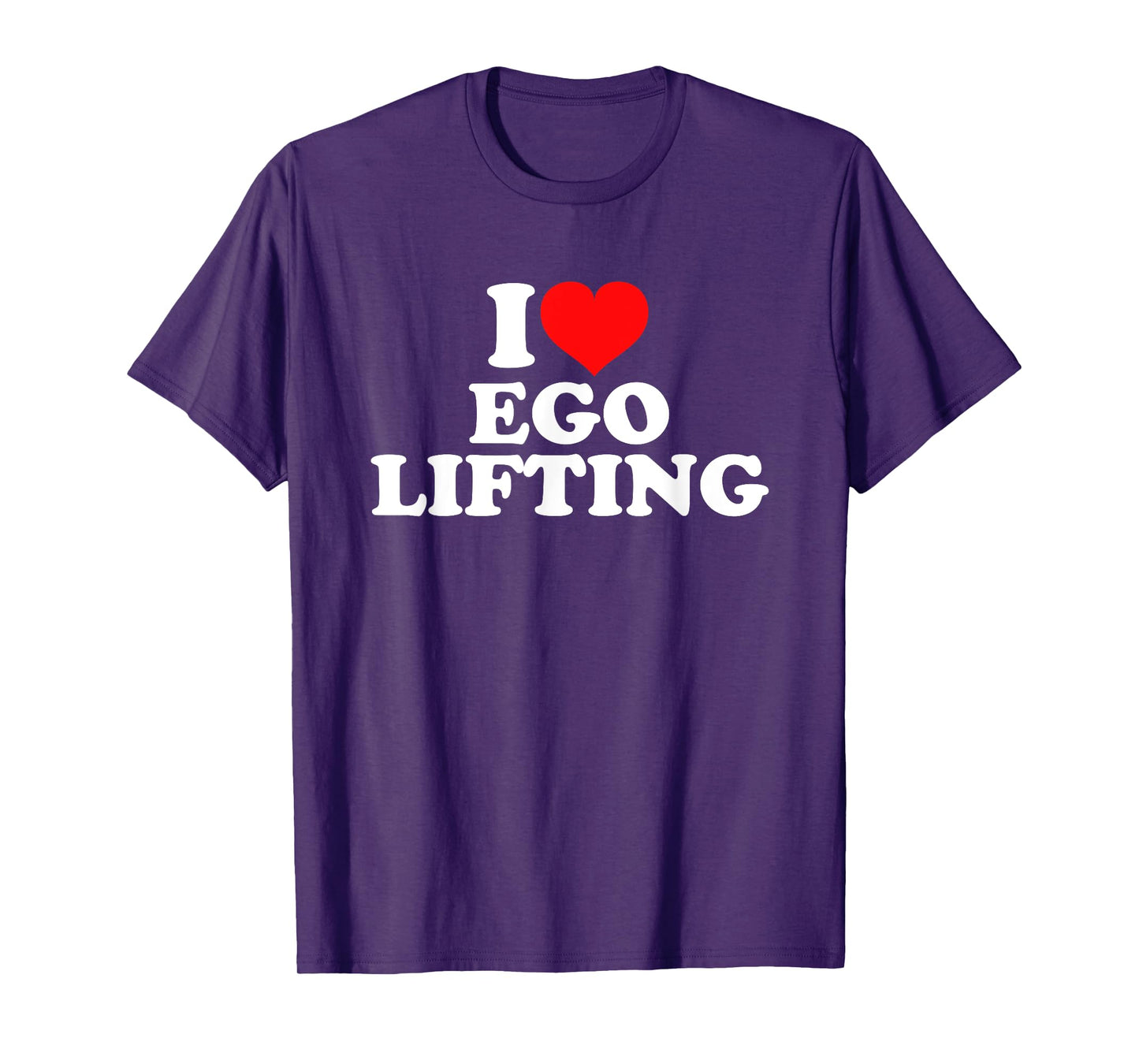 I Love Ego Lifting T-Shirt