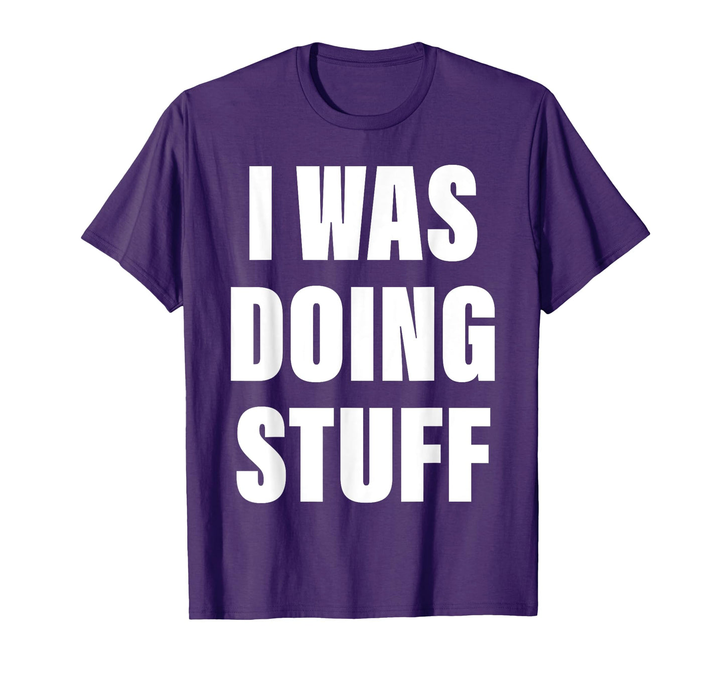 I Was Doing Stuff Funny Couple I'm Stuff T-Shirt