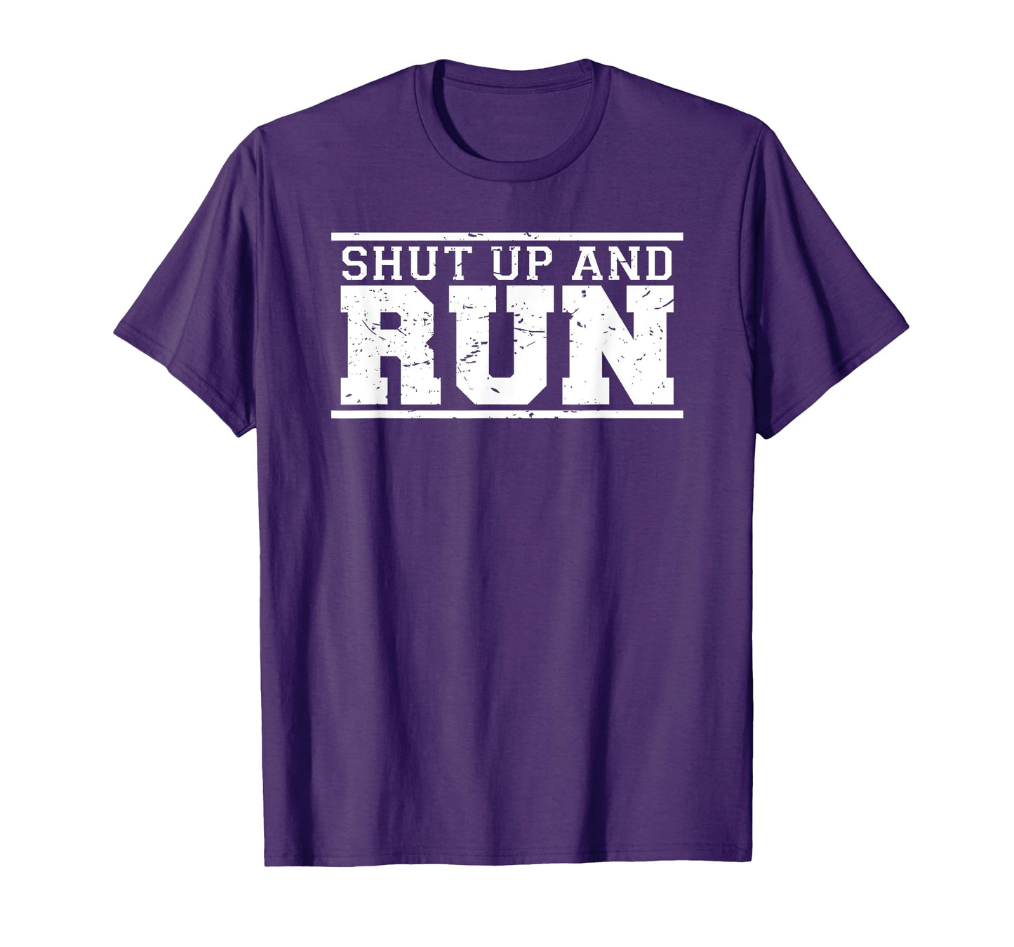 Shut Up and Run funny runner's training & running shirt T-Shirt