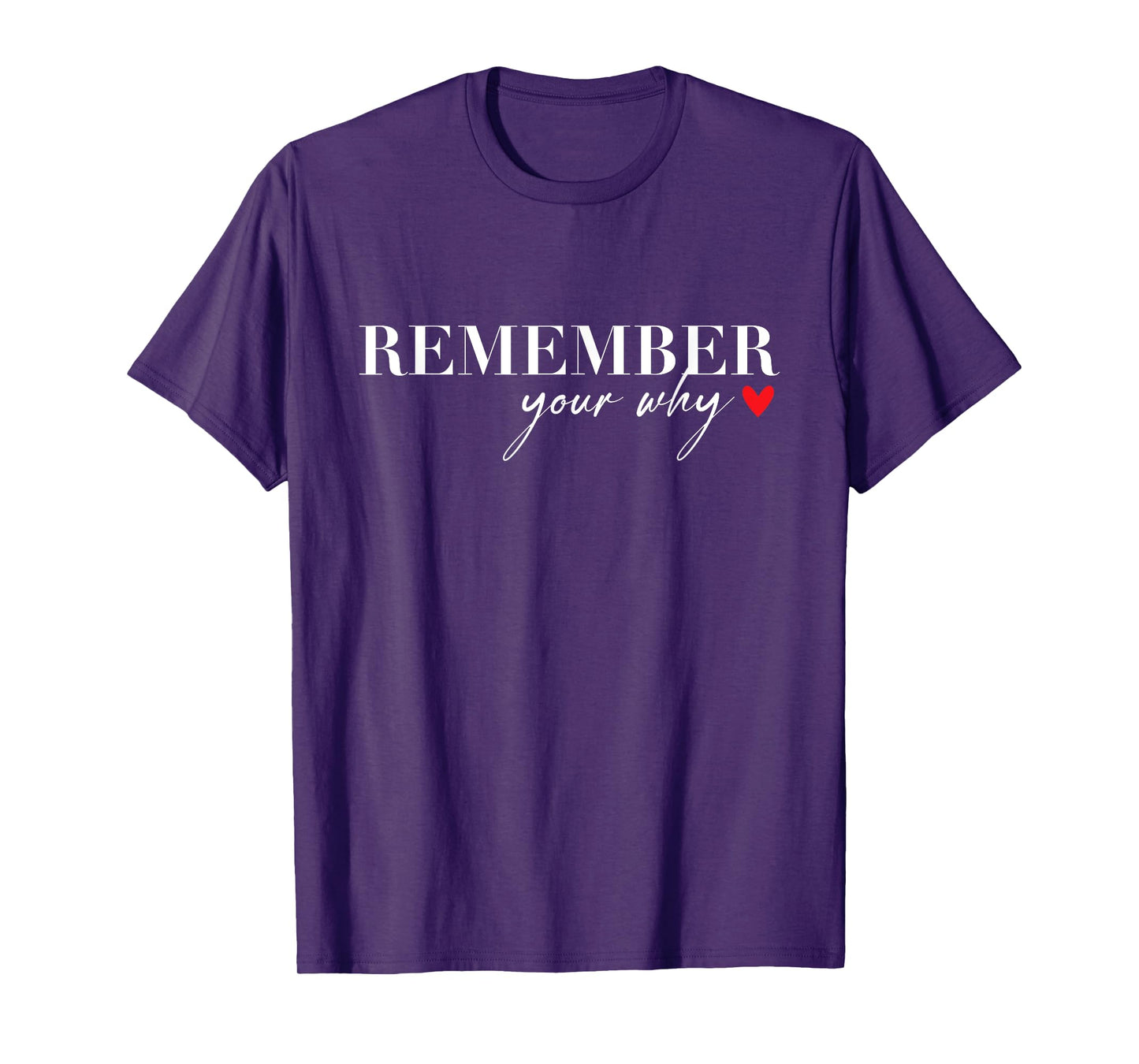 Remember Your Why Funny Sarcastic Inspirational Quote T-Shirt