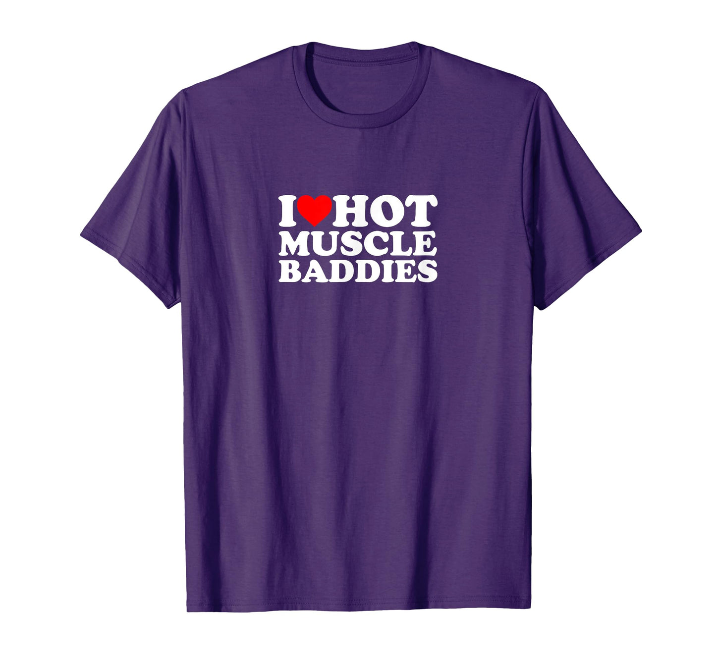 I Love Heart Hot Muscle Baddies Gym Bro Buff Lifting Weights T-Shirt