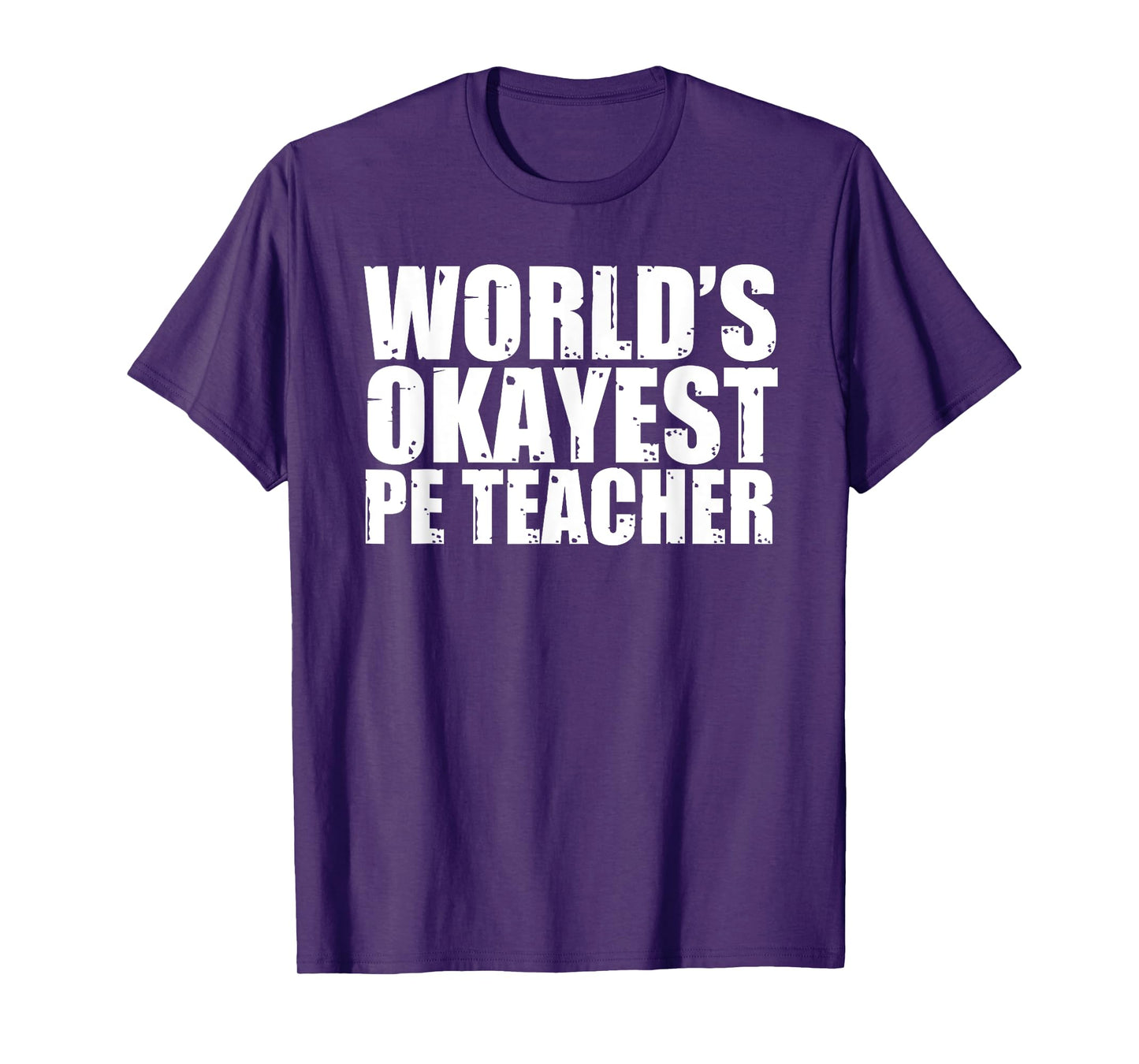 PE Teacher: World's Okayest Funny T-Shirt