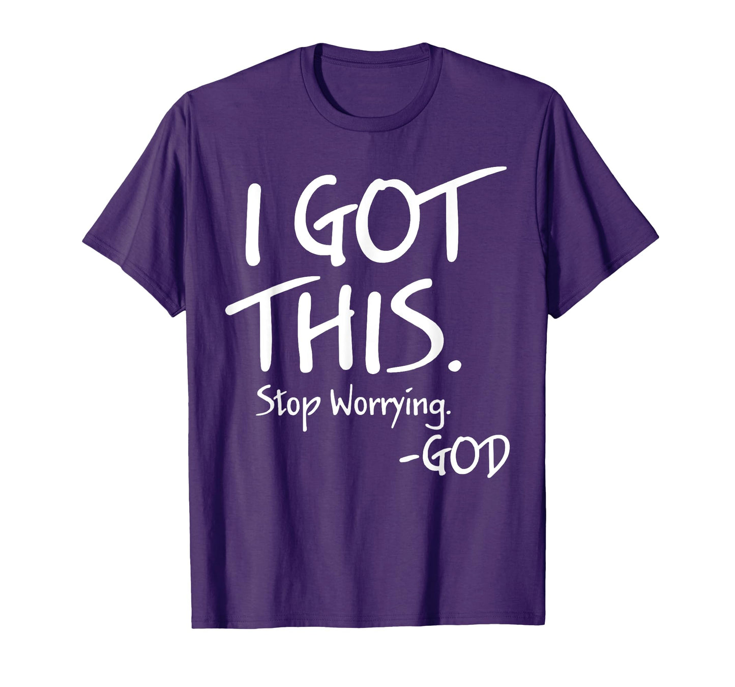 I Got This Stop Worrying God T-Shirt