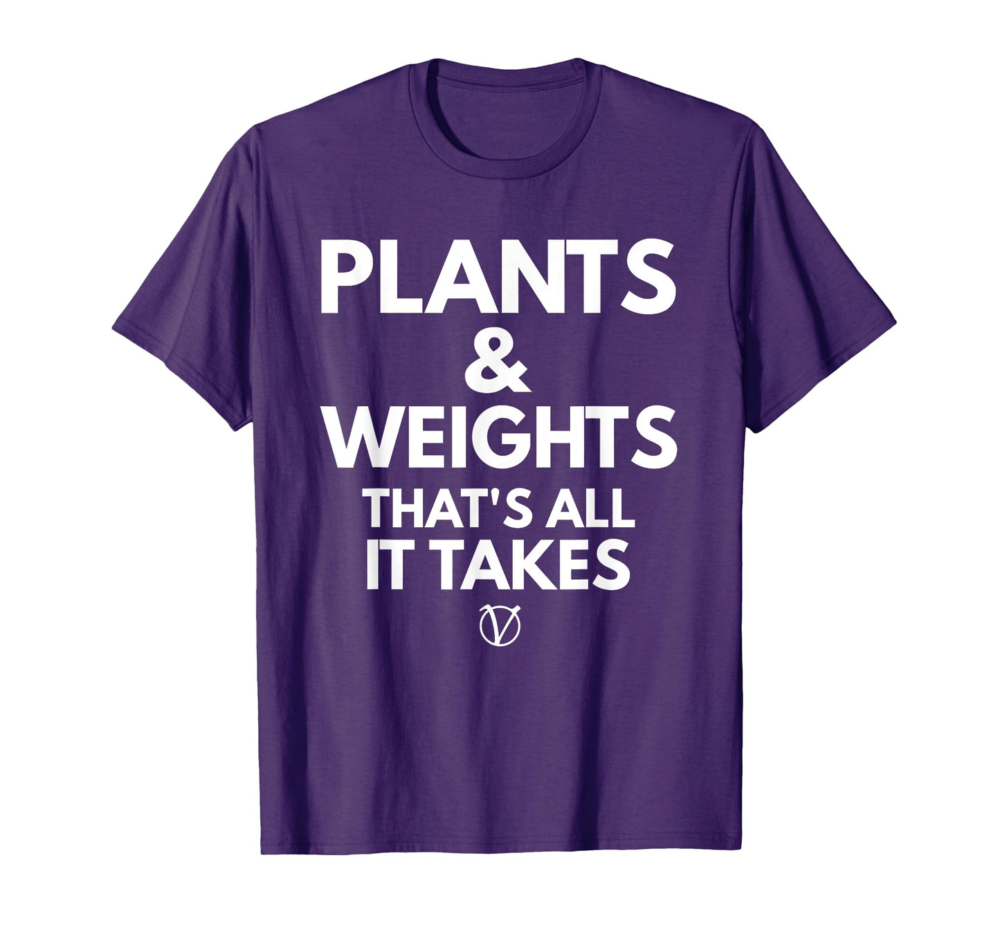 Plants and Weights Thats All It Takes T-Shirt Vegan Gift T-Shirt