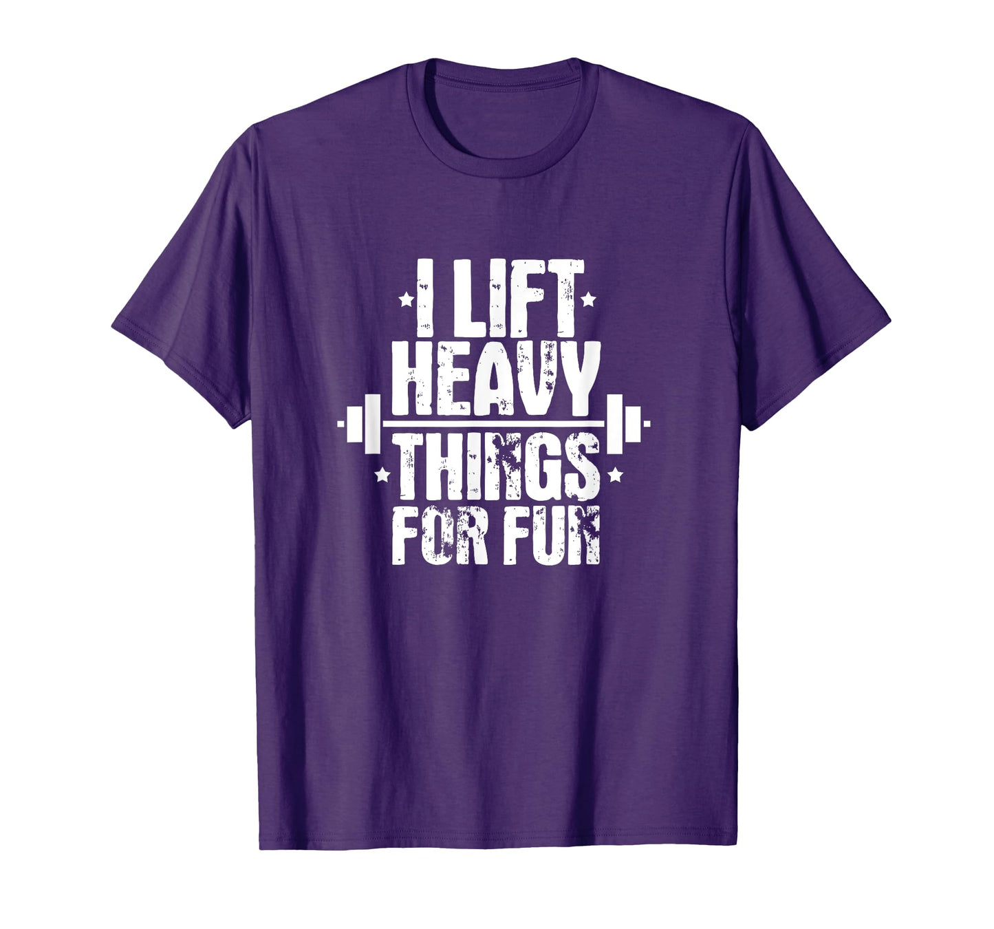 I Lift Heavy Things For Fun Fitness Weightlifting T-Shirt