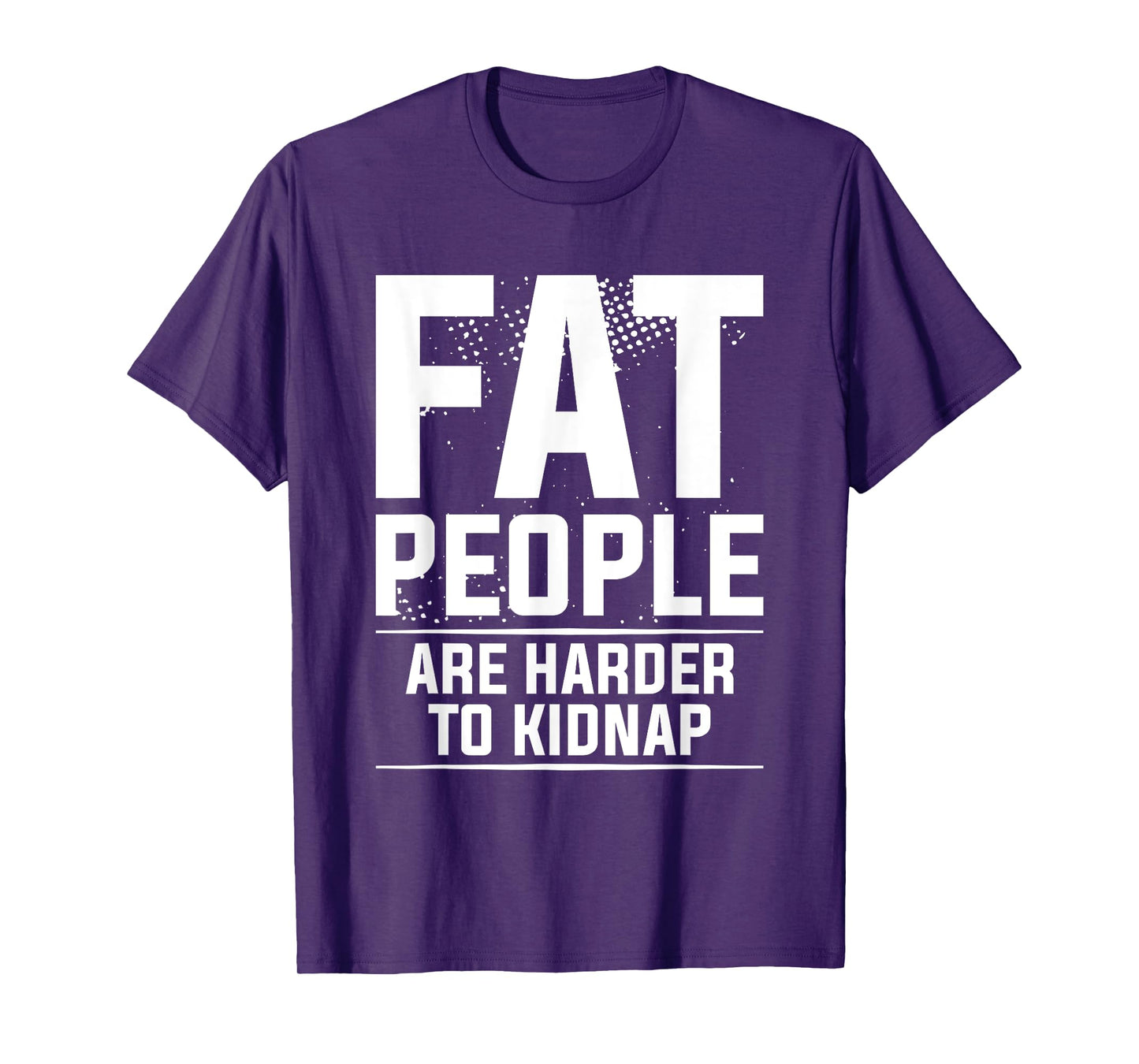 Fat People Are Harder To Kidnap Weight Loss Workout T-Shirt