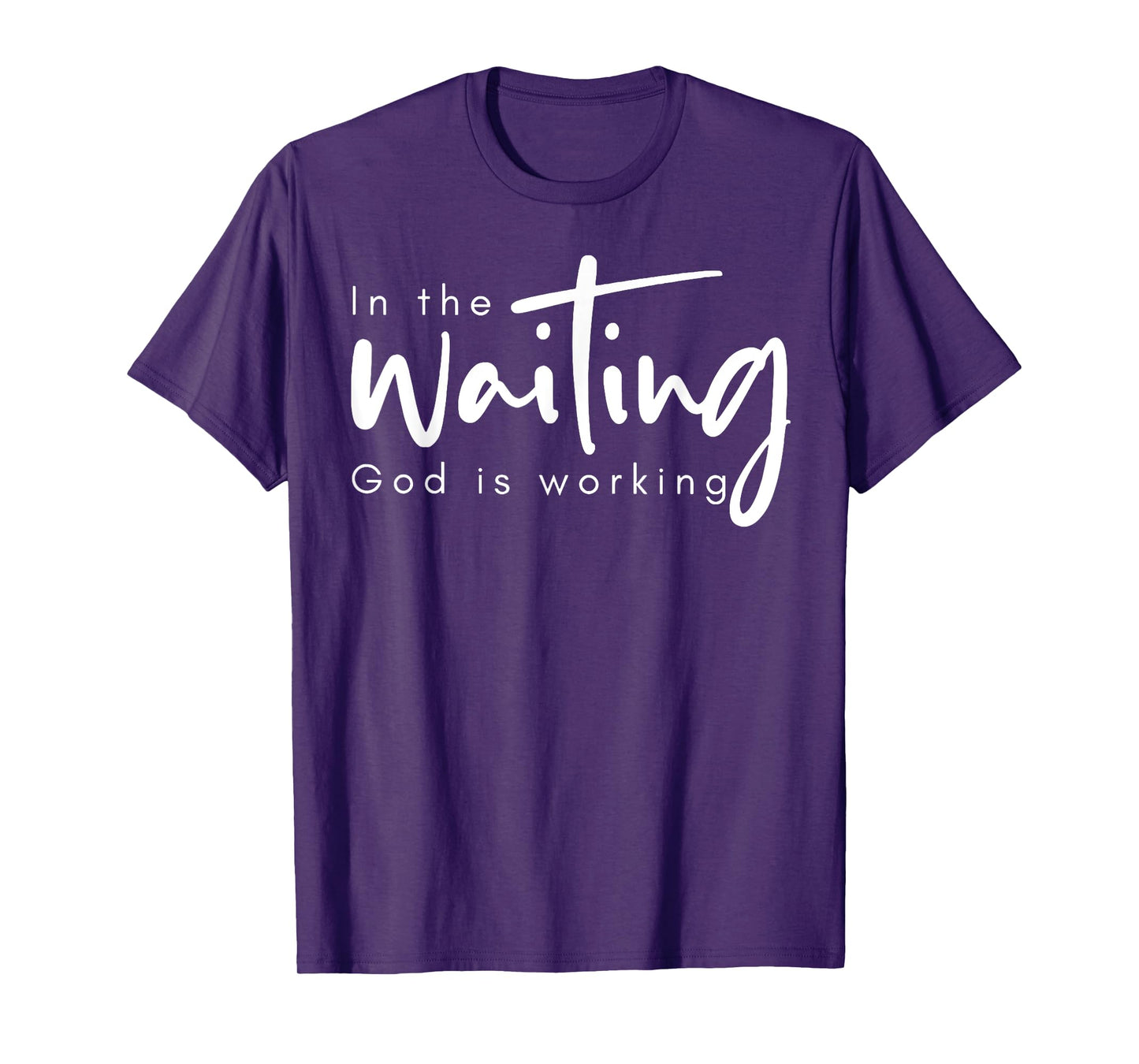 In The Waiting God Is Working T-Shirt