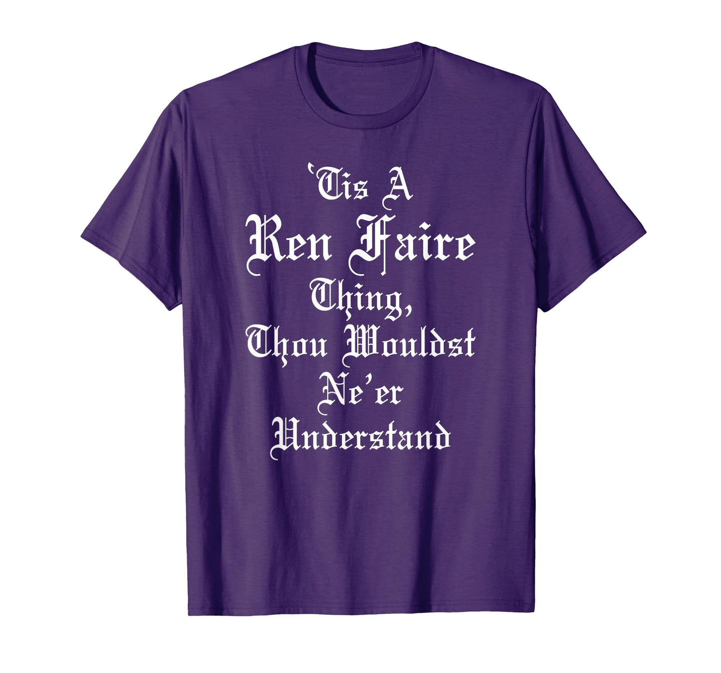 'Tis A Ren Faire Thing Funny Renaissance Medieval Festival T-Shirt