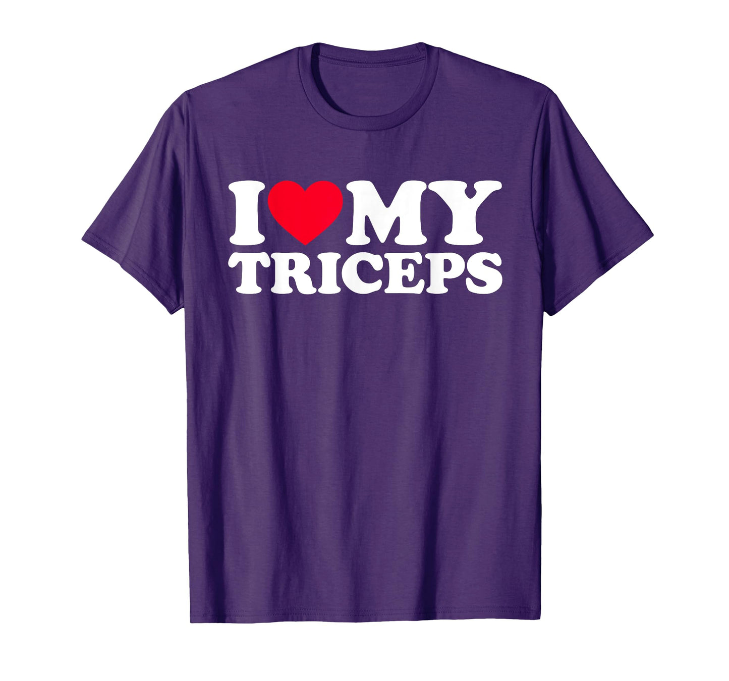 I Love My Triceps T-Shirt