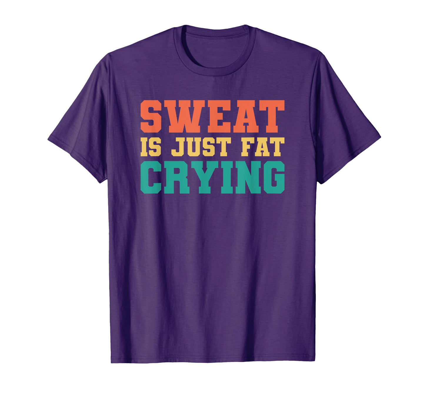 Sweat Is Just Fat Crying T-Shirt
