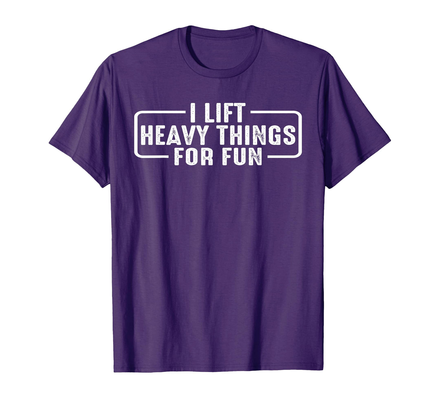 I Lift Heavy Things For Fun |- T-Shirt
