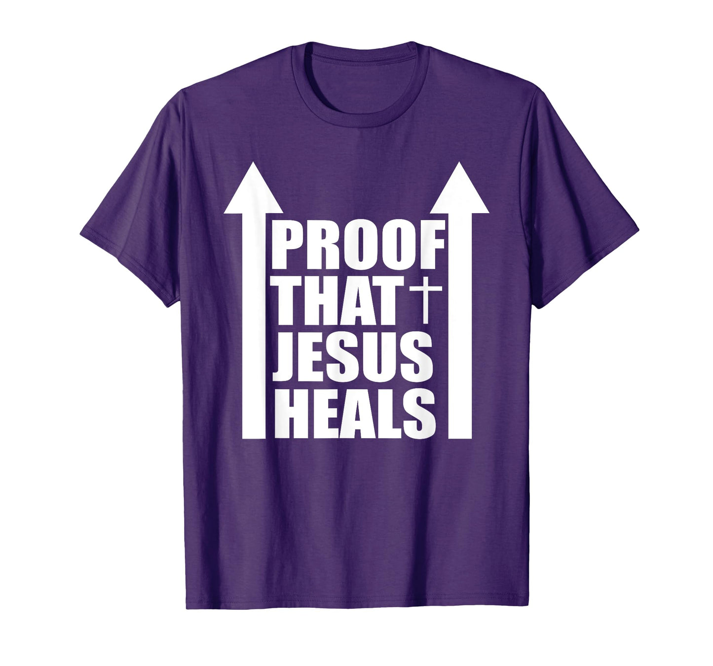 Proof That Jesus Heals - I am Healed - Christian Healing T-Shirt