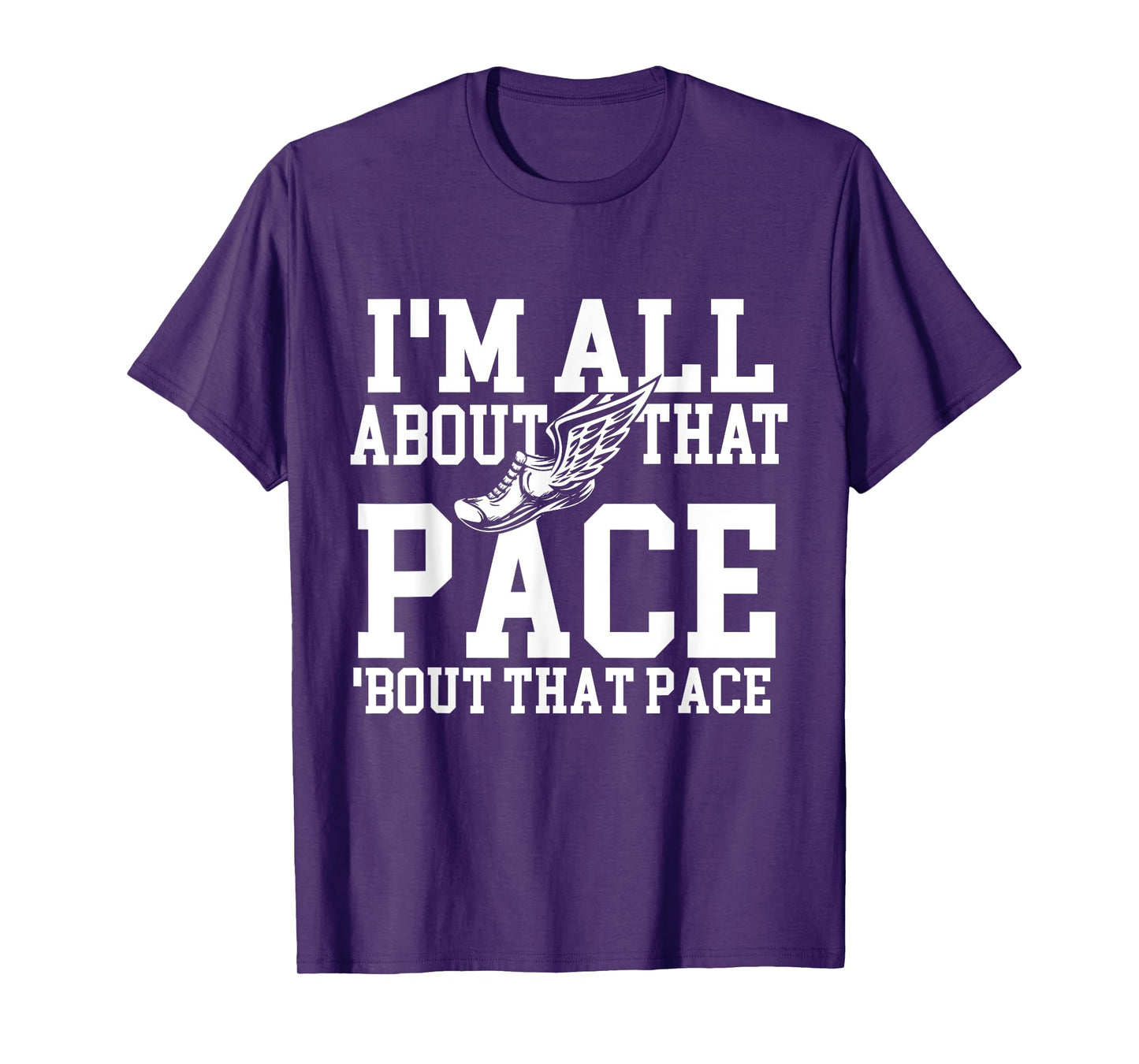 I'm All About That Pace - Funny Running Marathon Runner T-Shirt