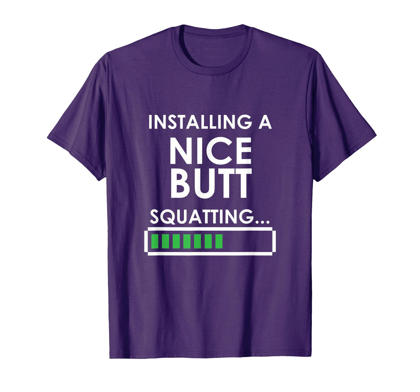 Funny Squats Workout Installing Nice Butt Squatting T-Shirt