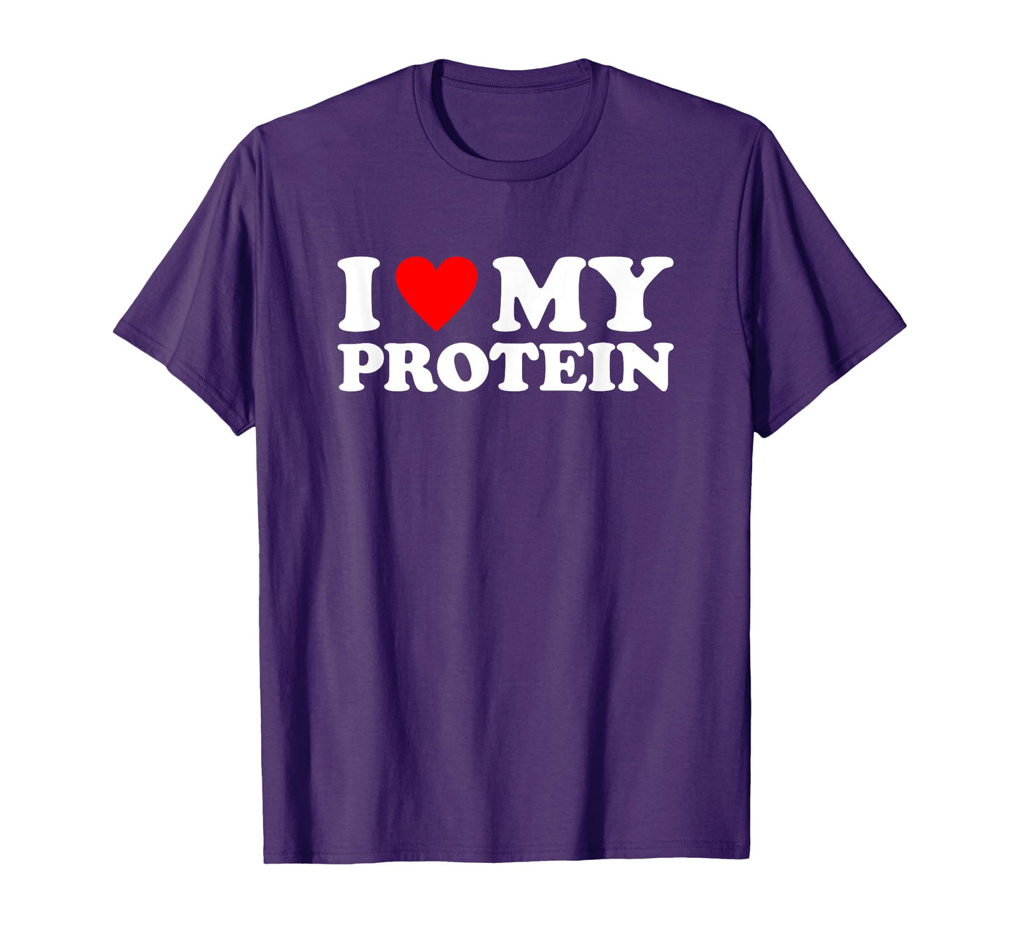 I Love My Protein Shirt Workout Gym I Heart My Protein T-Shirt