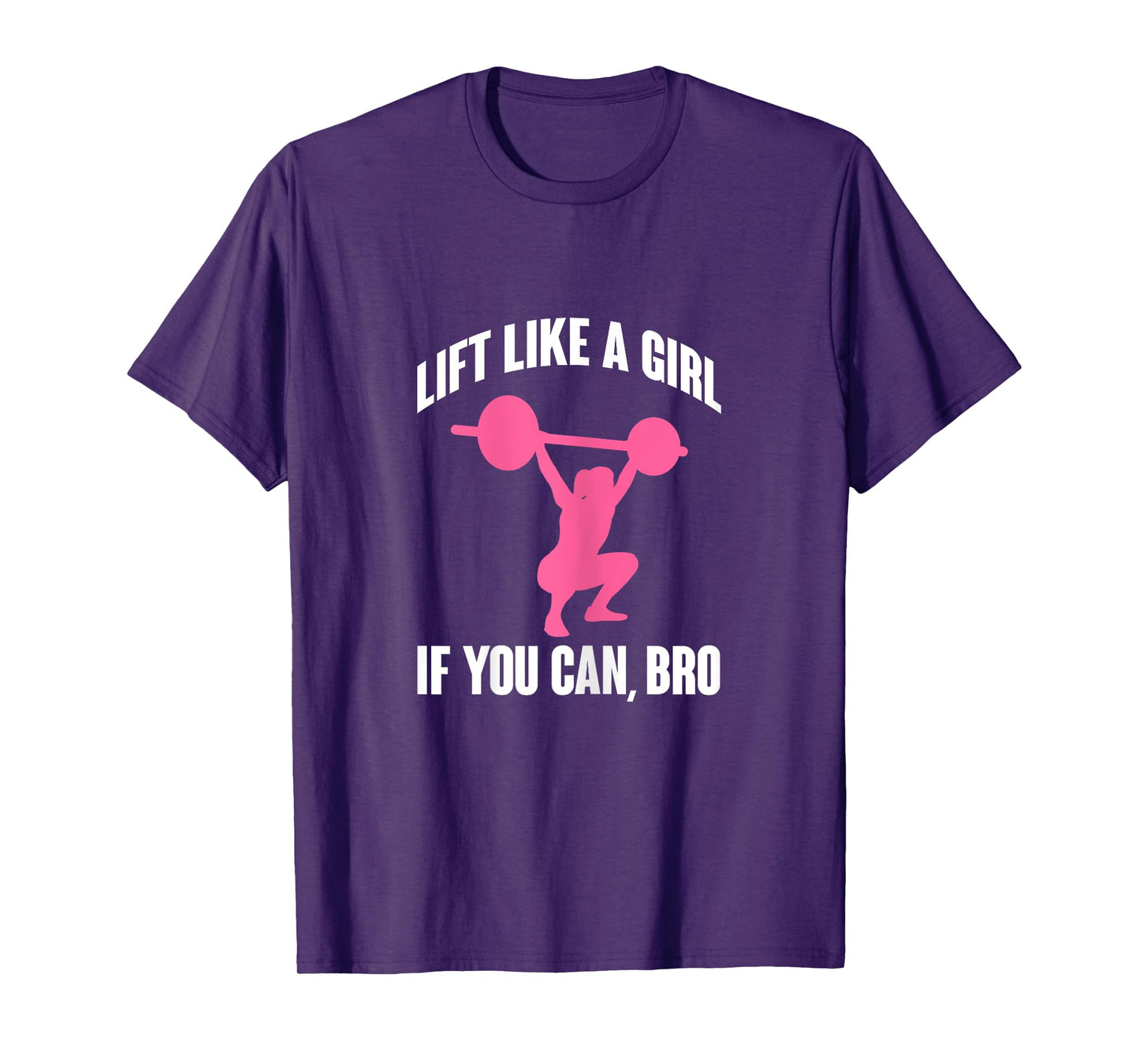 Lift Like A Girl If You Can Bro Funny Weightlifting T-Shirt