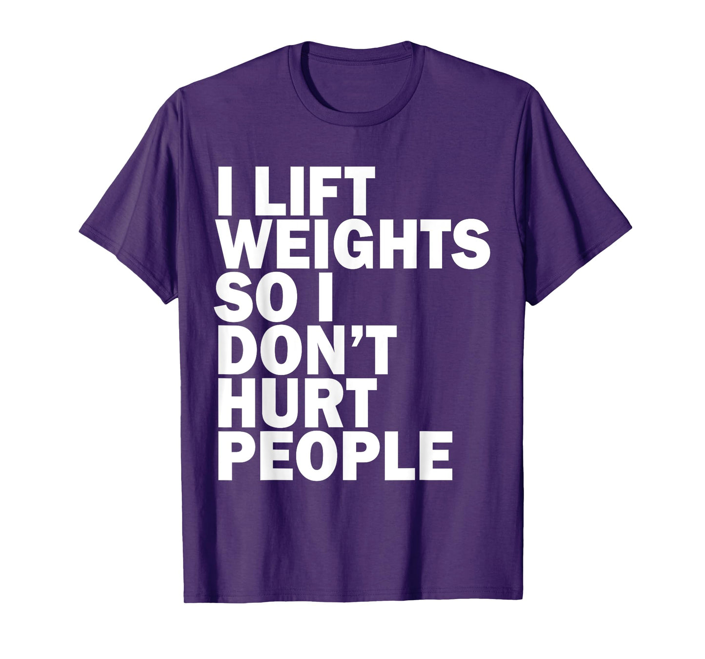 I Lift Weights So I Don't Hurt People Funny Joke Gym Fitness T-Shirt