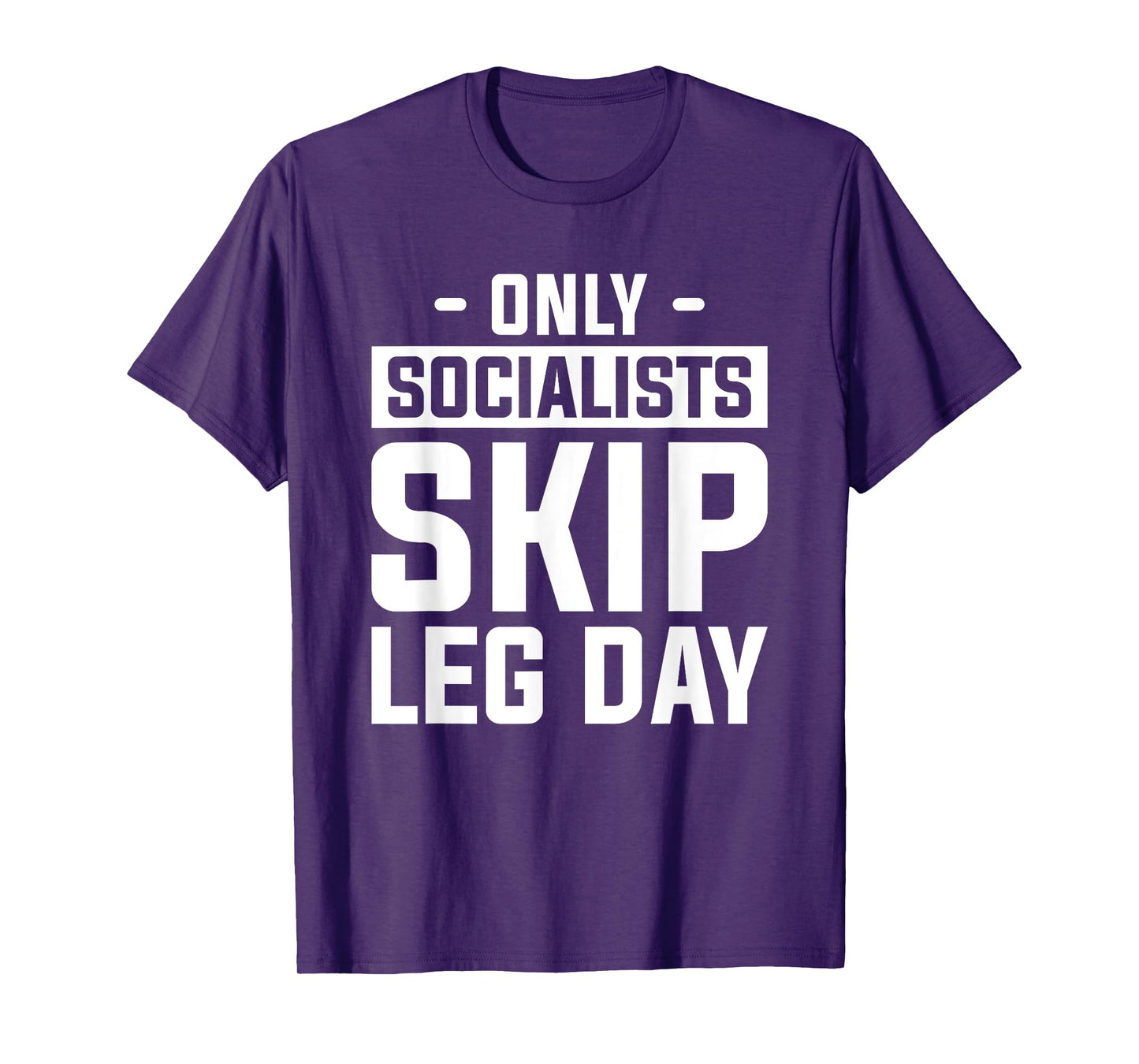 Only Socialists Skip Leg Day For A Weightlifter T-Shirt